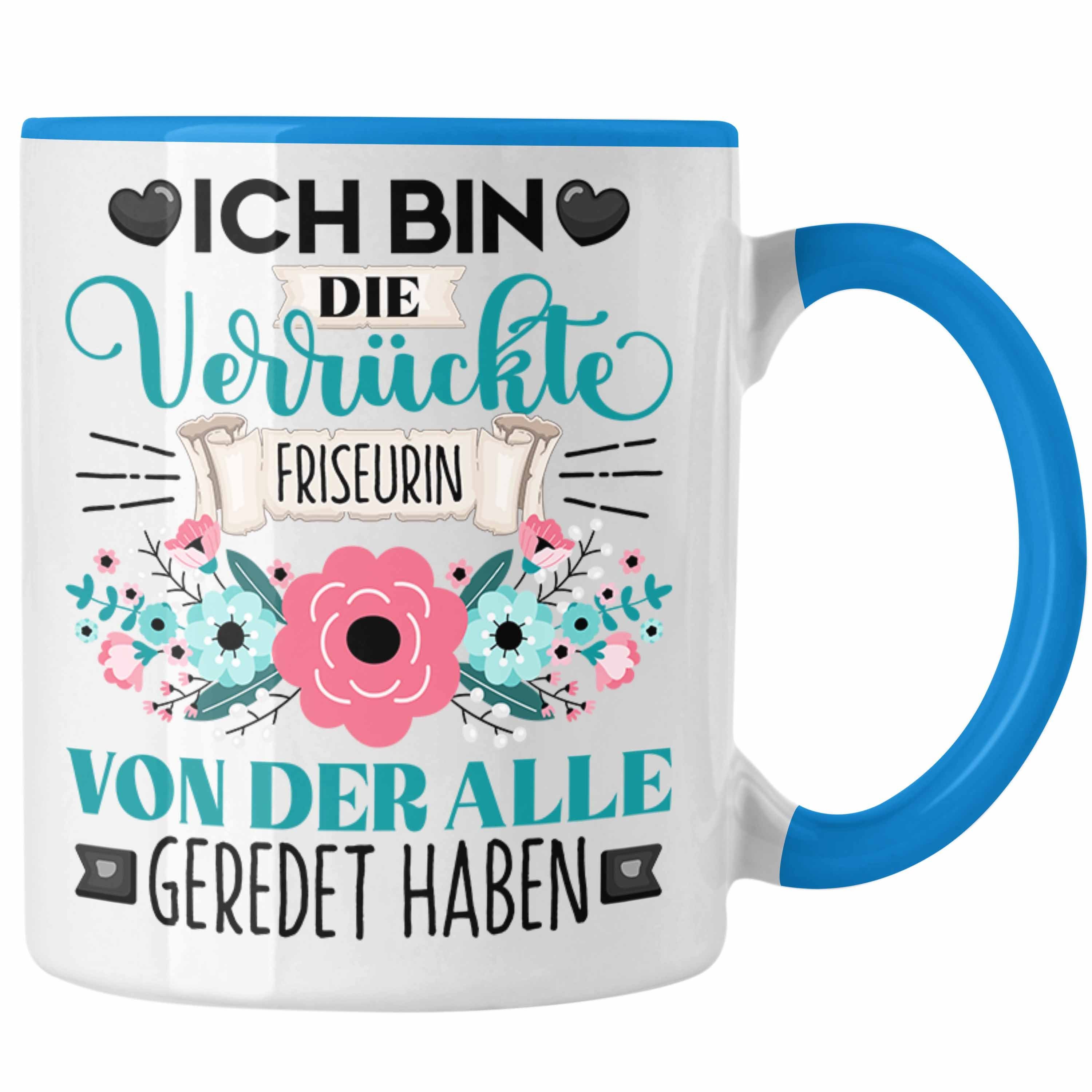 Trendation Tasse Tasse Geschenk Friseurin Die Ich Bin Blau Geschenkidee Lustiger Spruch Verr