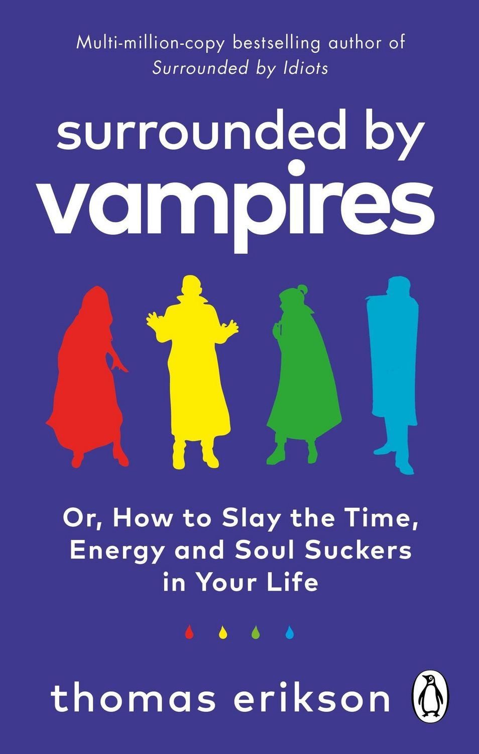 Surrounded by Vampires Or, How to Slay the Time, Energy and Soul Sucke / Thomas Erikson, X