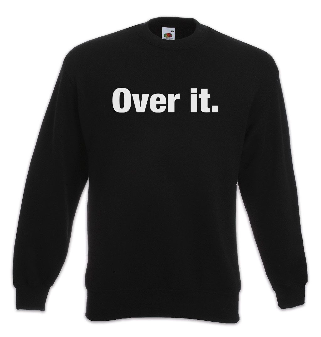 Sweatshirt Over It Sweatshirt Slogan Spruch Motto Fun Spaß Comedy Joke Statement