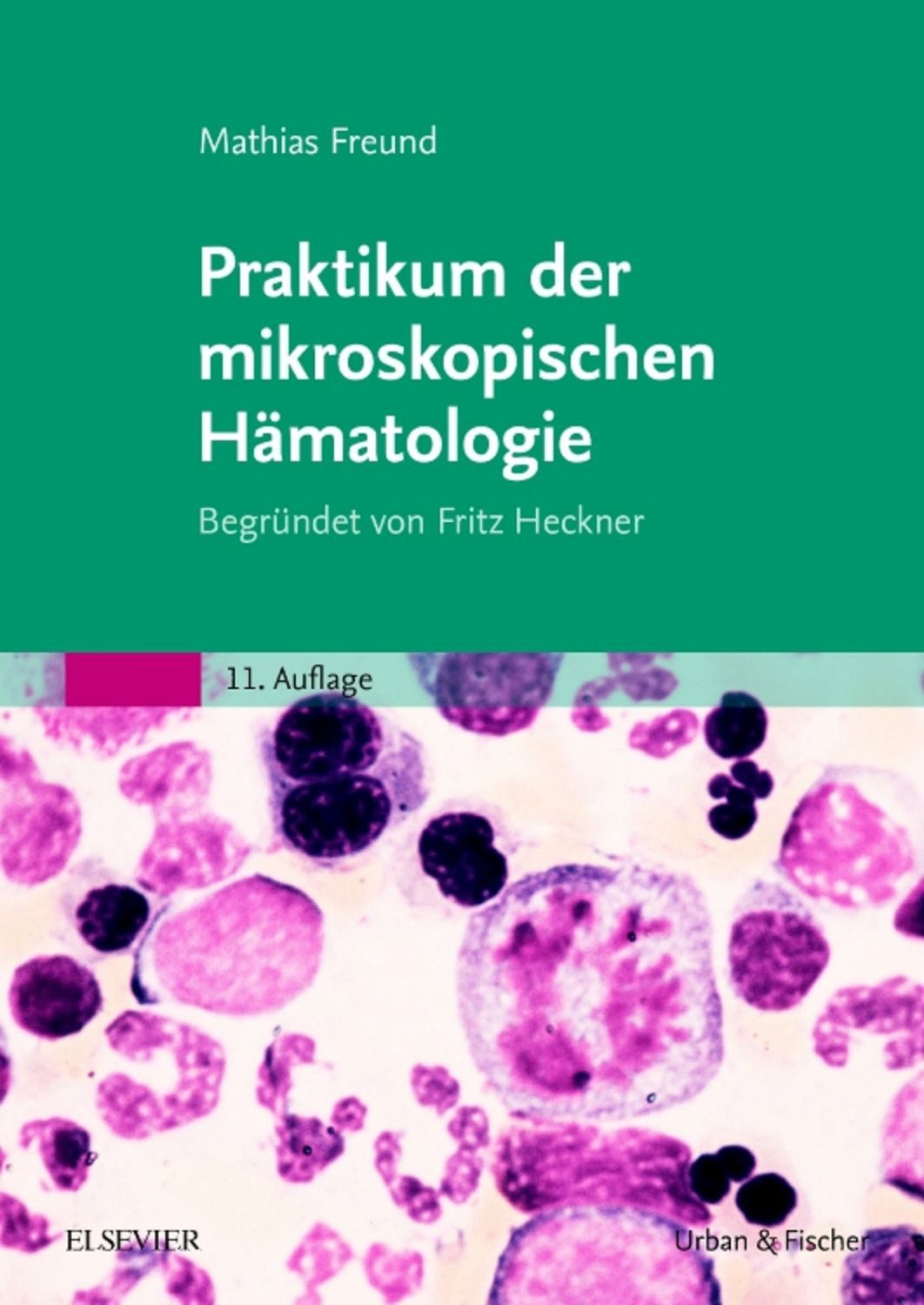 Praktikum der mikroskopischen Hämatologie / Mathias Freund