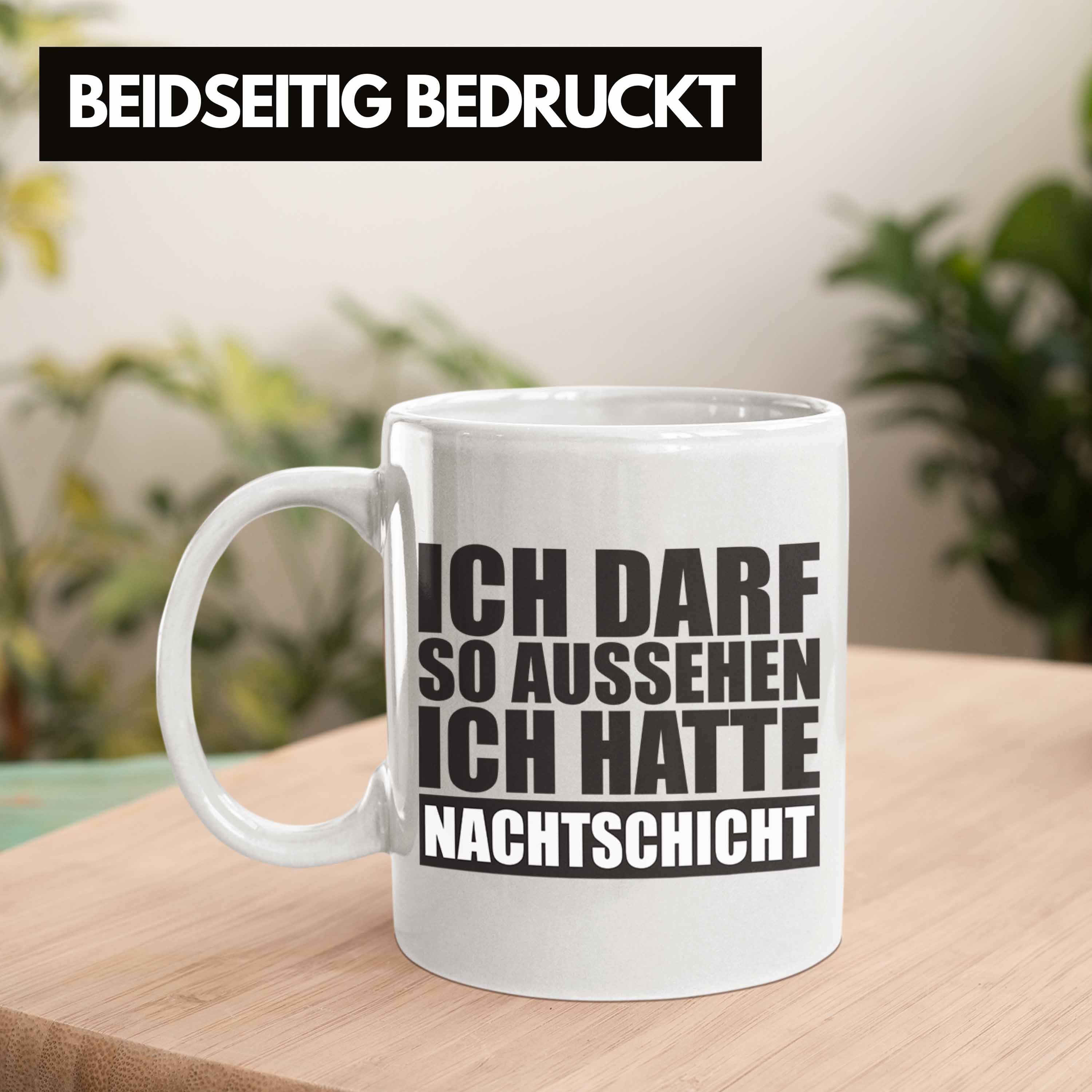 mit Darf Ich Nachtschicht Trendation Spruch So Aussehen Ich Kollege Tasse Trendation Hatte Geschenk Weiss - Tasse