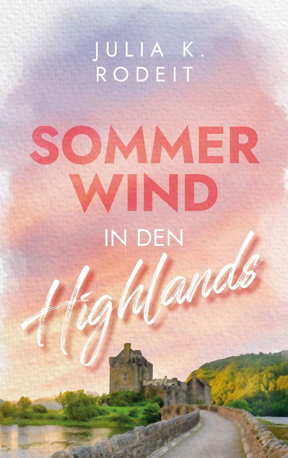 Sommerwind in den Highlands / Julia K. Rodeit