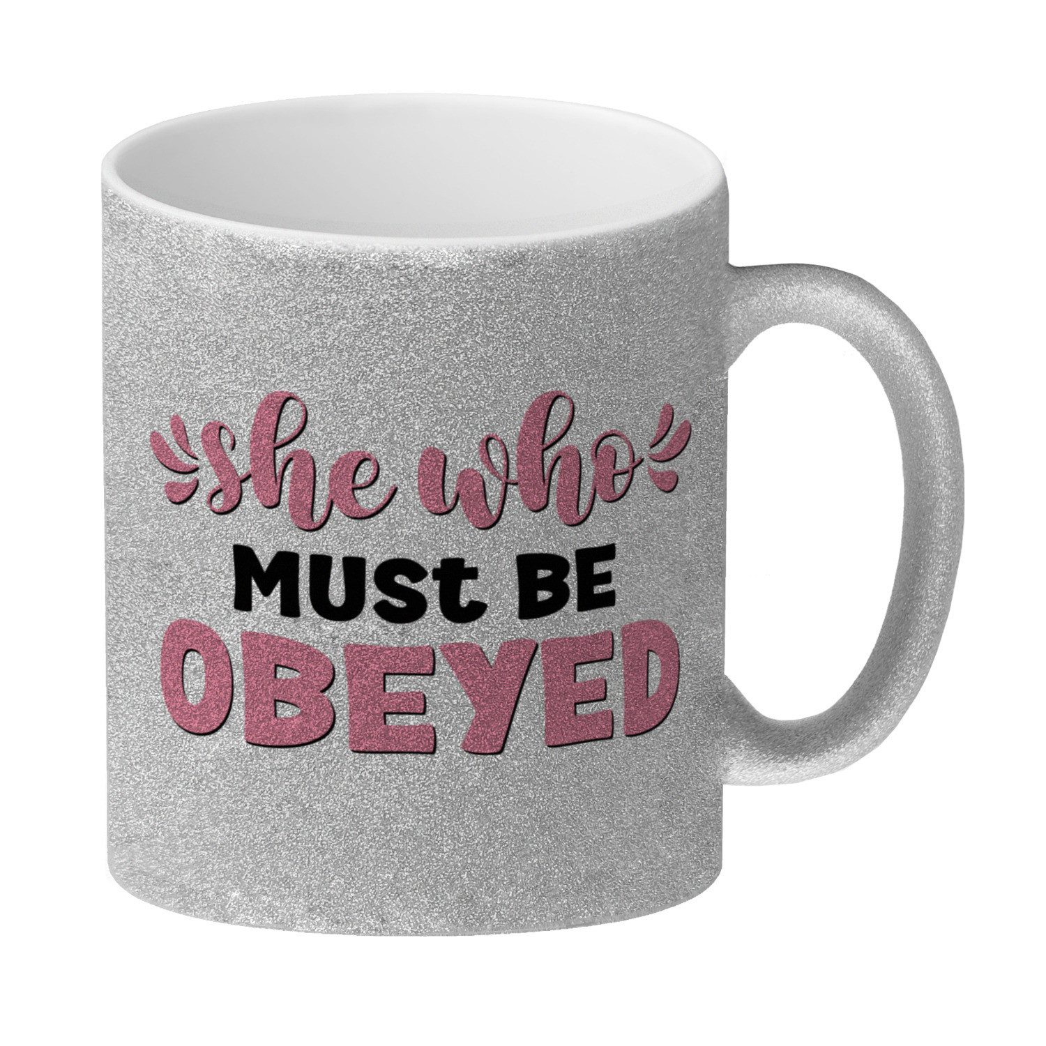Tasse She who must be obeyed Glitzer-Kaffeebecher mit Spruch