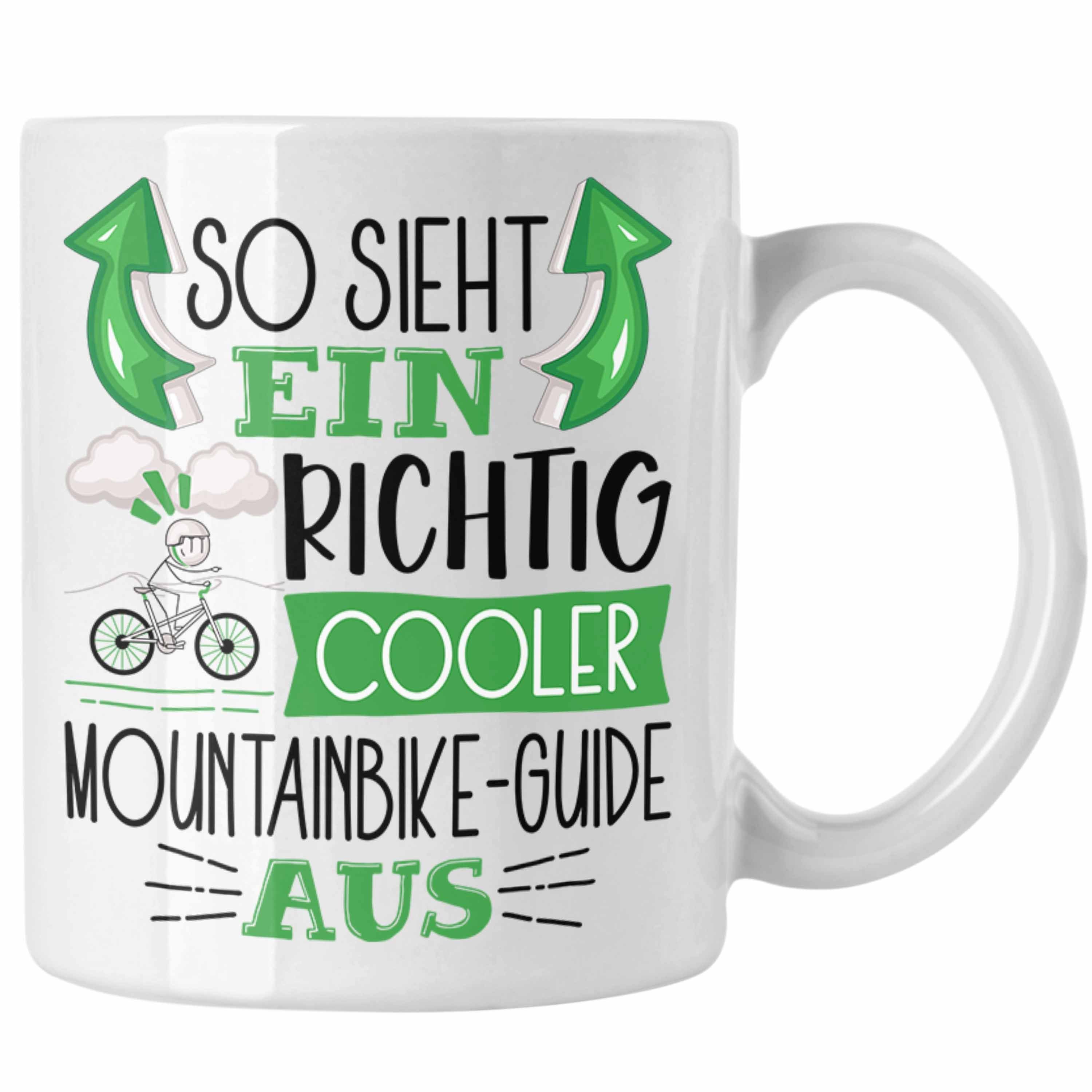 Trendation Tasse So Sieht Ein Richtig Cooler Mountainbike-Guide Aus Tasse Geschenk für Weiss