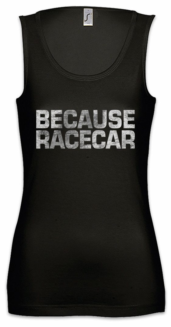 Tanktop Because Racecar Ärmelloses Damen T-Shirt Race Racing Car Auto Driver