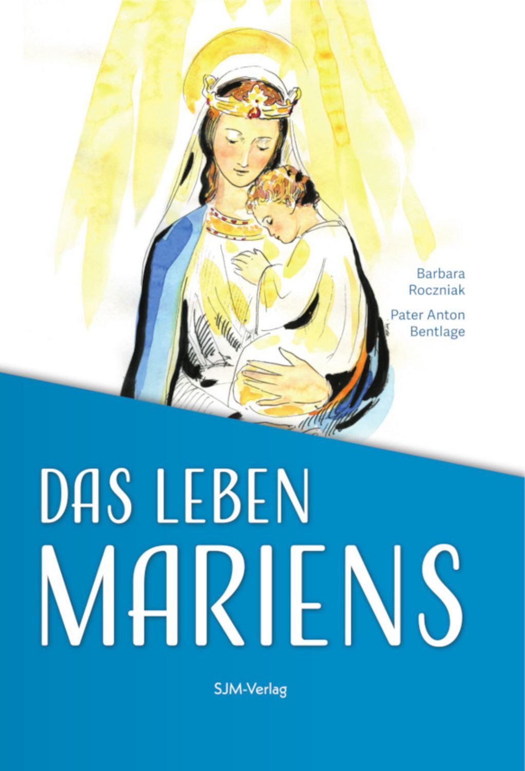 Das Leben Mariens / Barbara Roczniak, Anton Bentlage