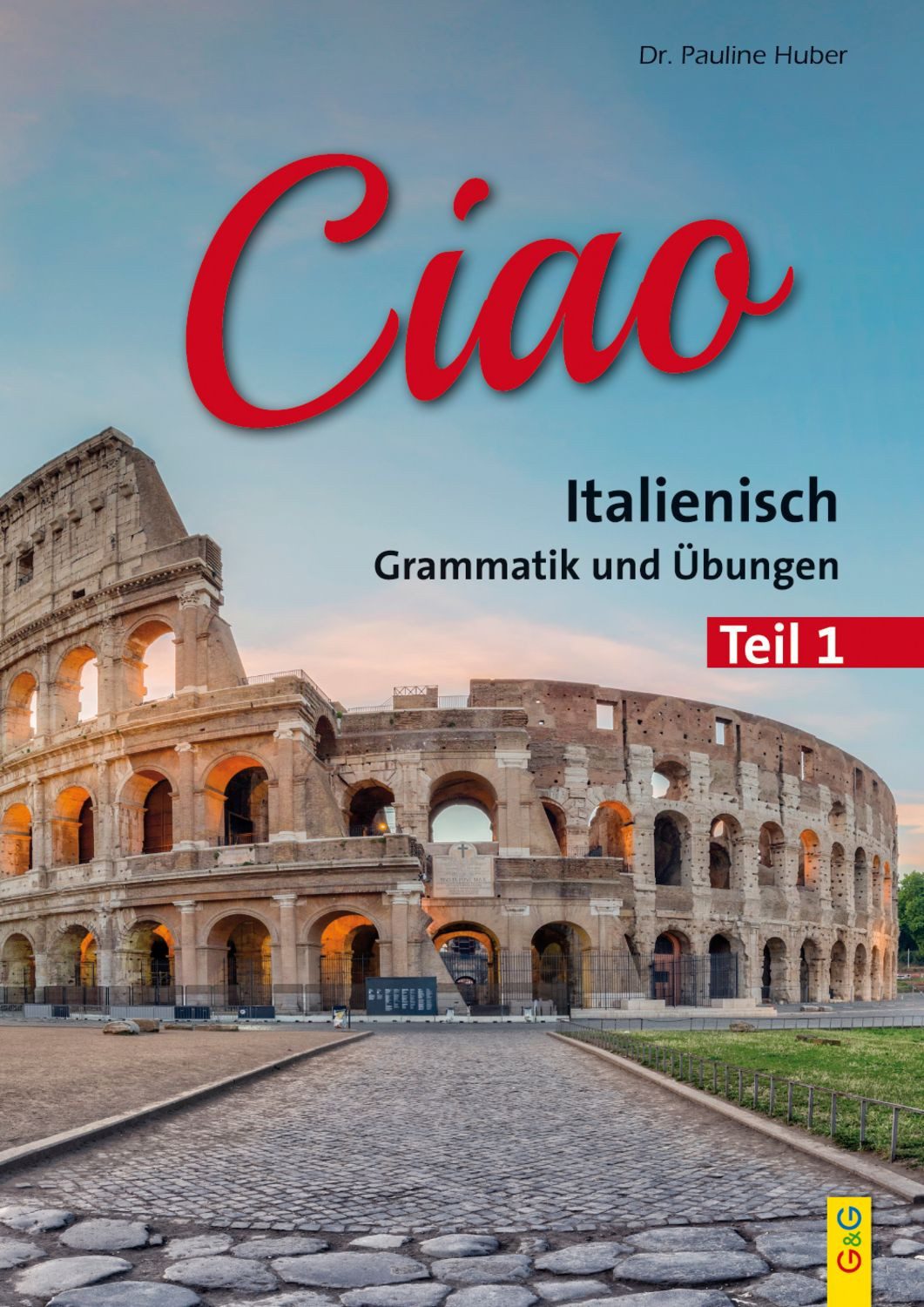 Ciao 1 – Italienisch für das 1. Lernjahr / Pauline Huber