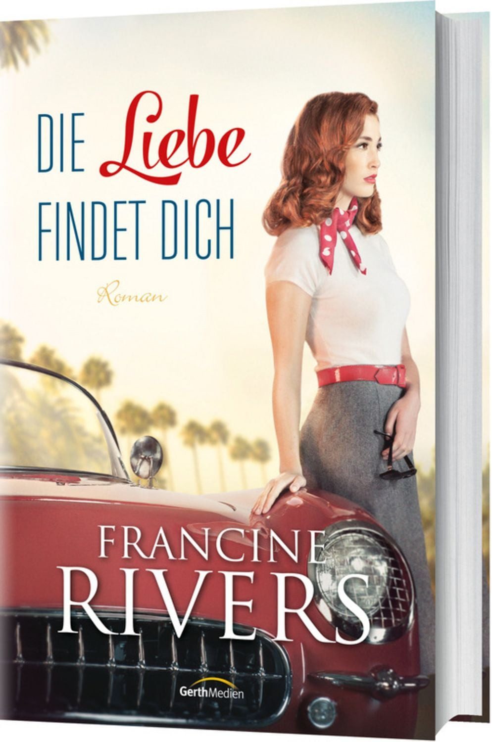 Die Liebe findet dich / Francine Rivers
