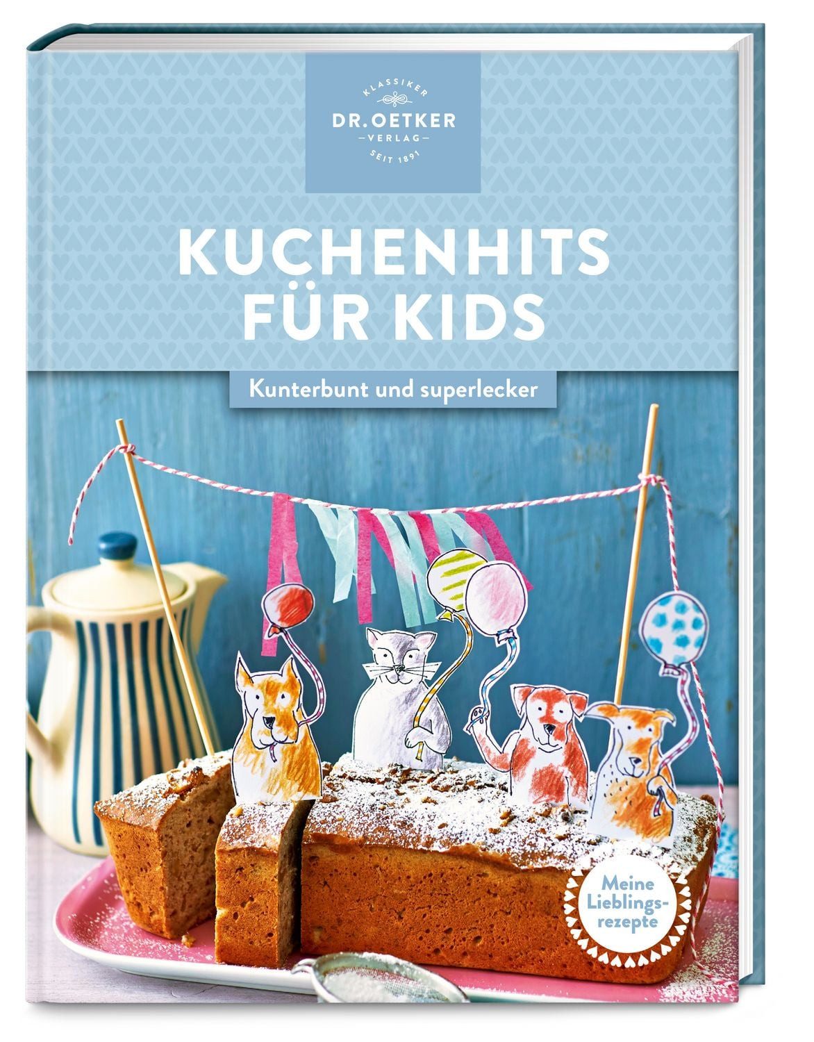 Meine Lieblingsrezepte: Kuchenhits für Kids / Dr.Oetker