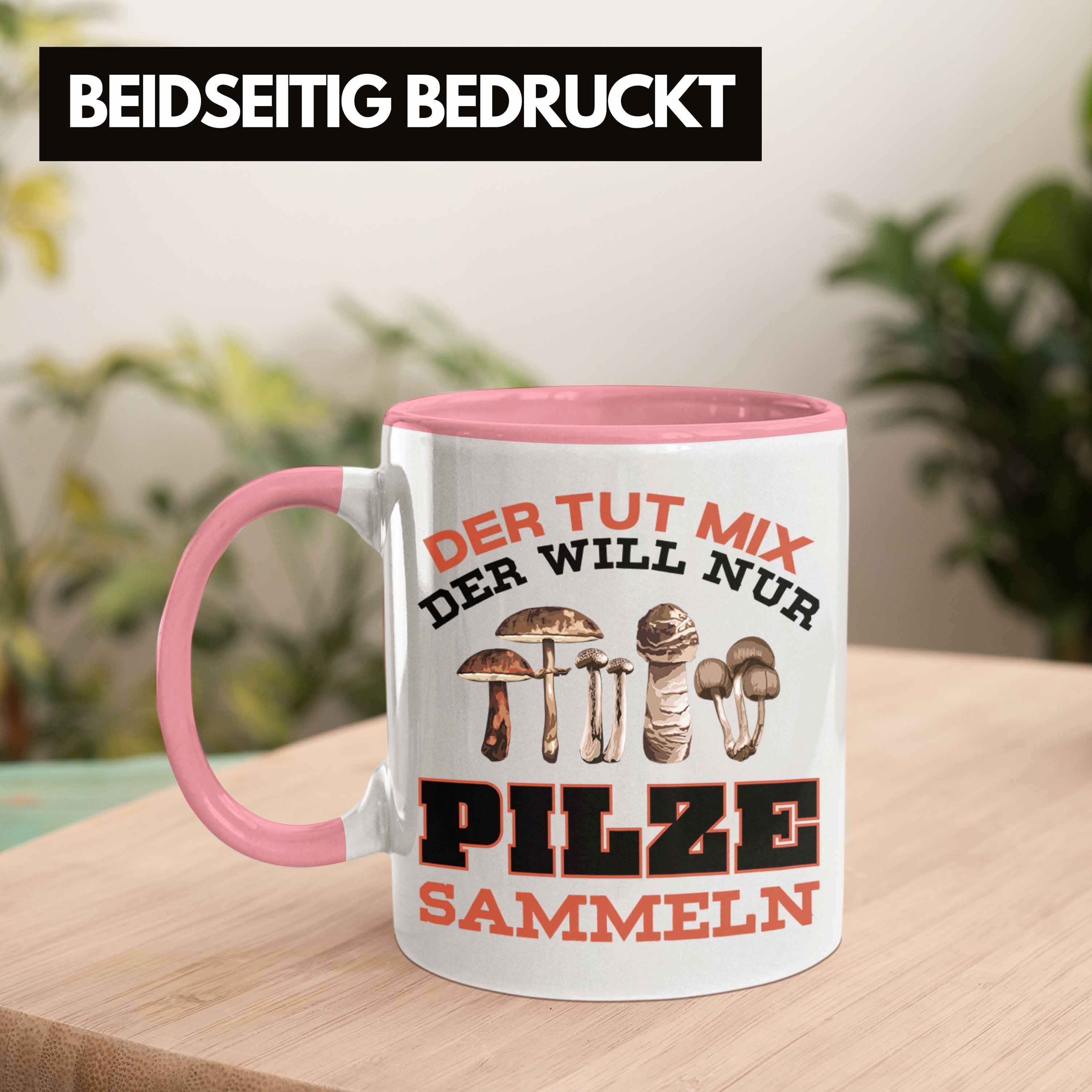 Sammeln Geschenk - Tasse Tasse Pilzsammler Pilzliebhaber Trendation Rosa Pilzsucher Trendation Sprüche Kaffeetasse Pilze Geschenkidee