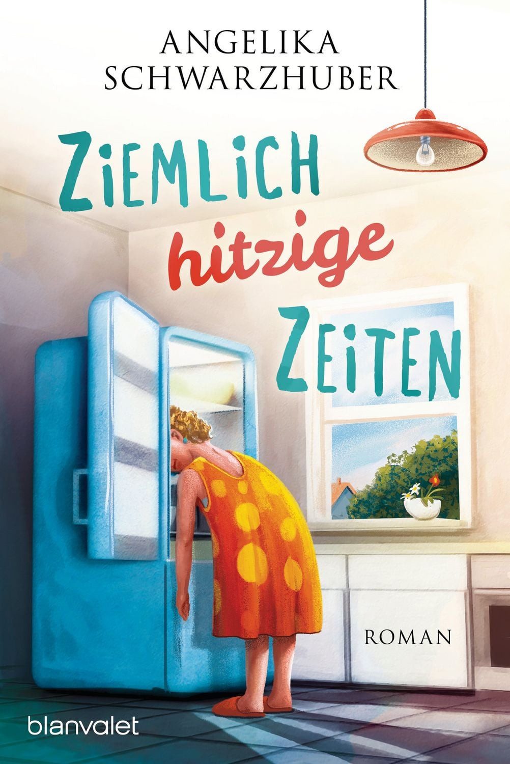 Ziemlich hitzige Zeiten / Angelika Schwarzhuber