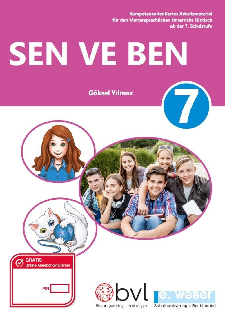 Sen ve Ben 7 Kompetenzorientiertes Arbeitsmaterial für den Muttersprac / Göksel Yilmaz, Kompetenzorientiertes Arbeitsmaterial für den Muttersprachenunterricht Türkisch in der Sekundarstufe I ab der 7. Schulstufe