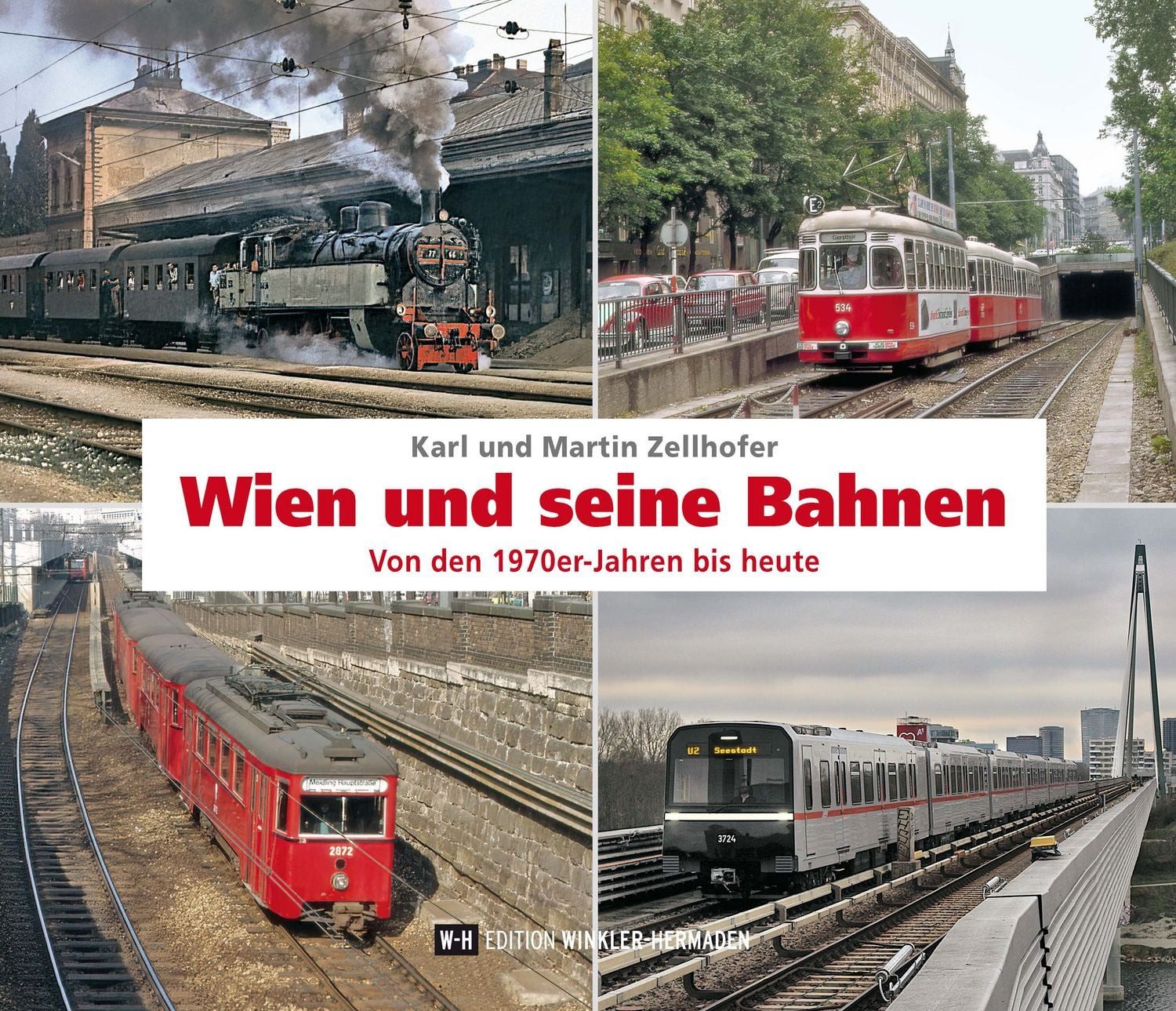 Wien und seine Bahnen / Karl Zellhofer, Martin Zellhofer