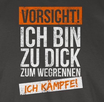 Shirtracer T-Shirt Ich bin zu dick zum wegrennen ich kämpfe Sprüche Statement