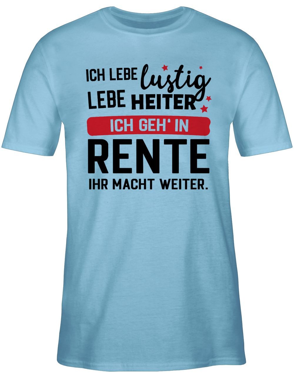 T-Shirt Ich geh in Rente - Ihr macht weiter.