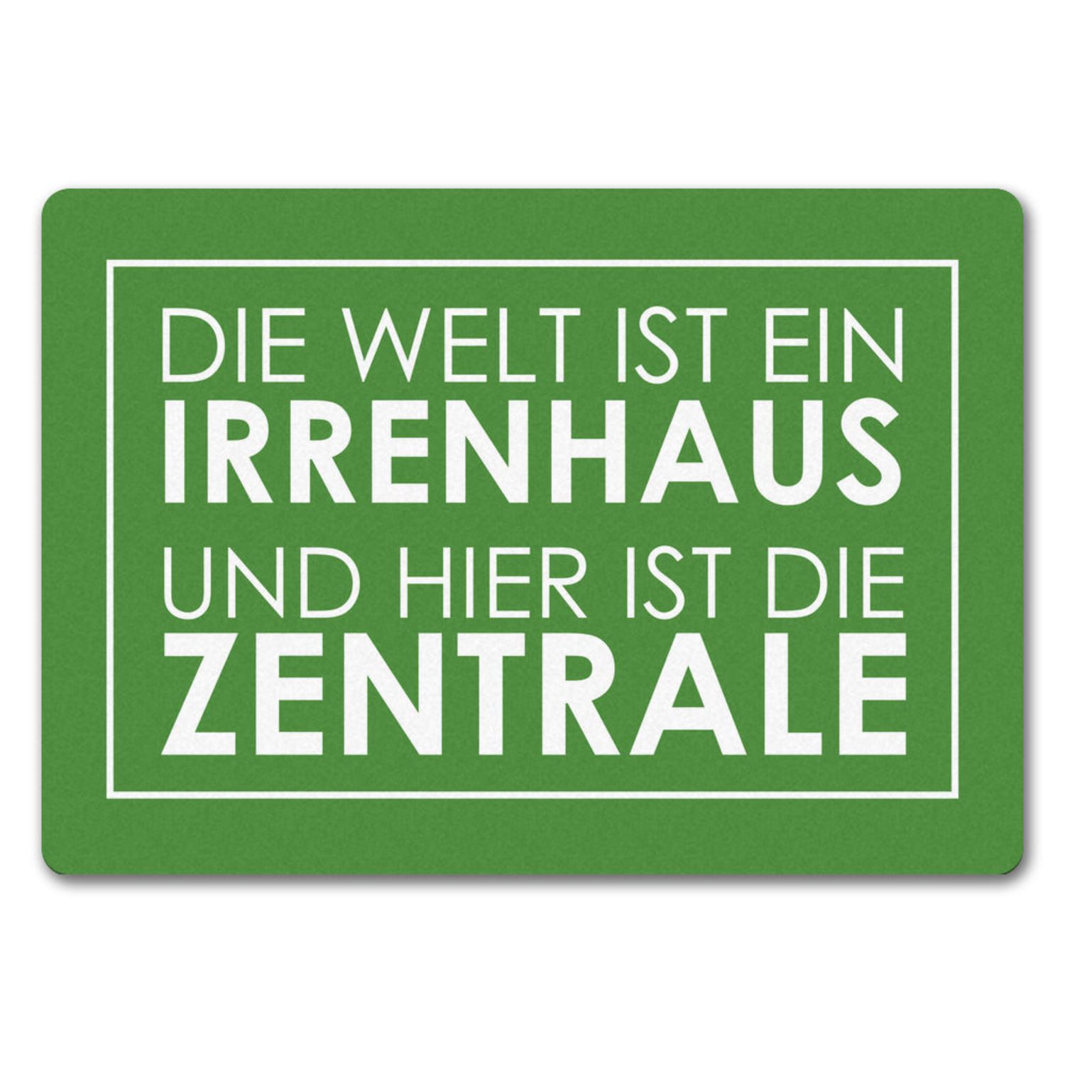 Fußmatte Fußmatte in 35x50 cm ohne Rand Die Welt ist ein Irrenhaus und hier