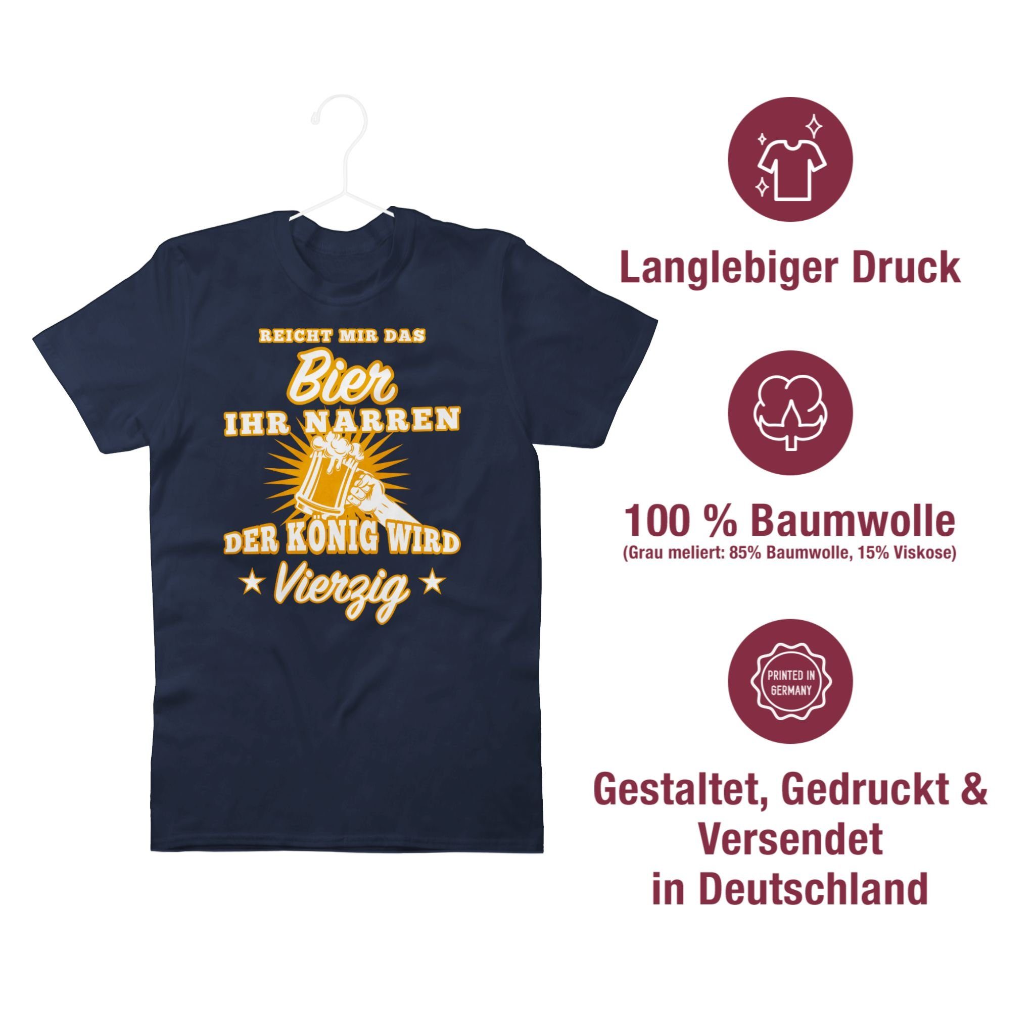 Shirtracer T-Shirt Reicht mir das Bier ihr Narren Vierzig 40. Geburtstag