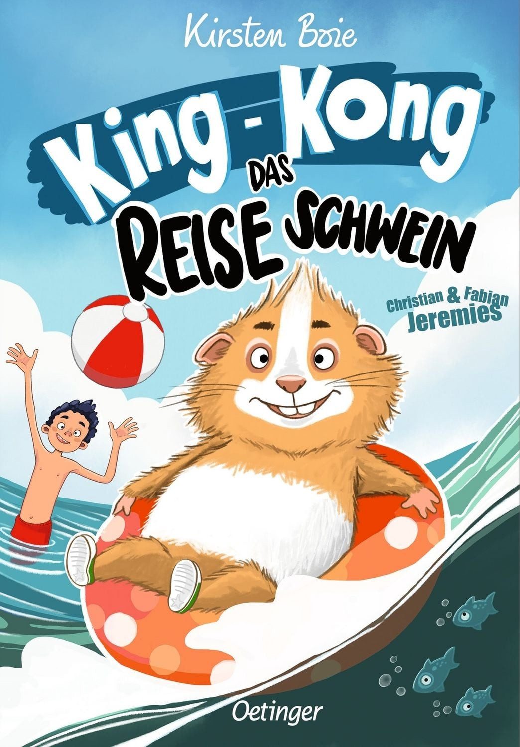 King-Kong, das Reiseschwein / Kirsten Boie, Neu illustriert von Christian & Fabian Jeremies