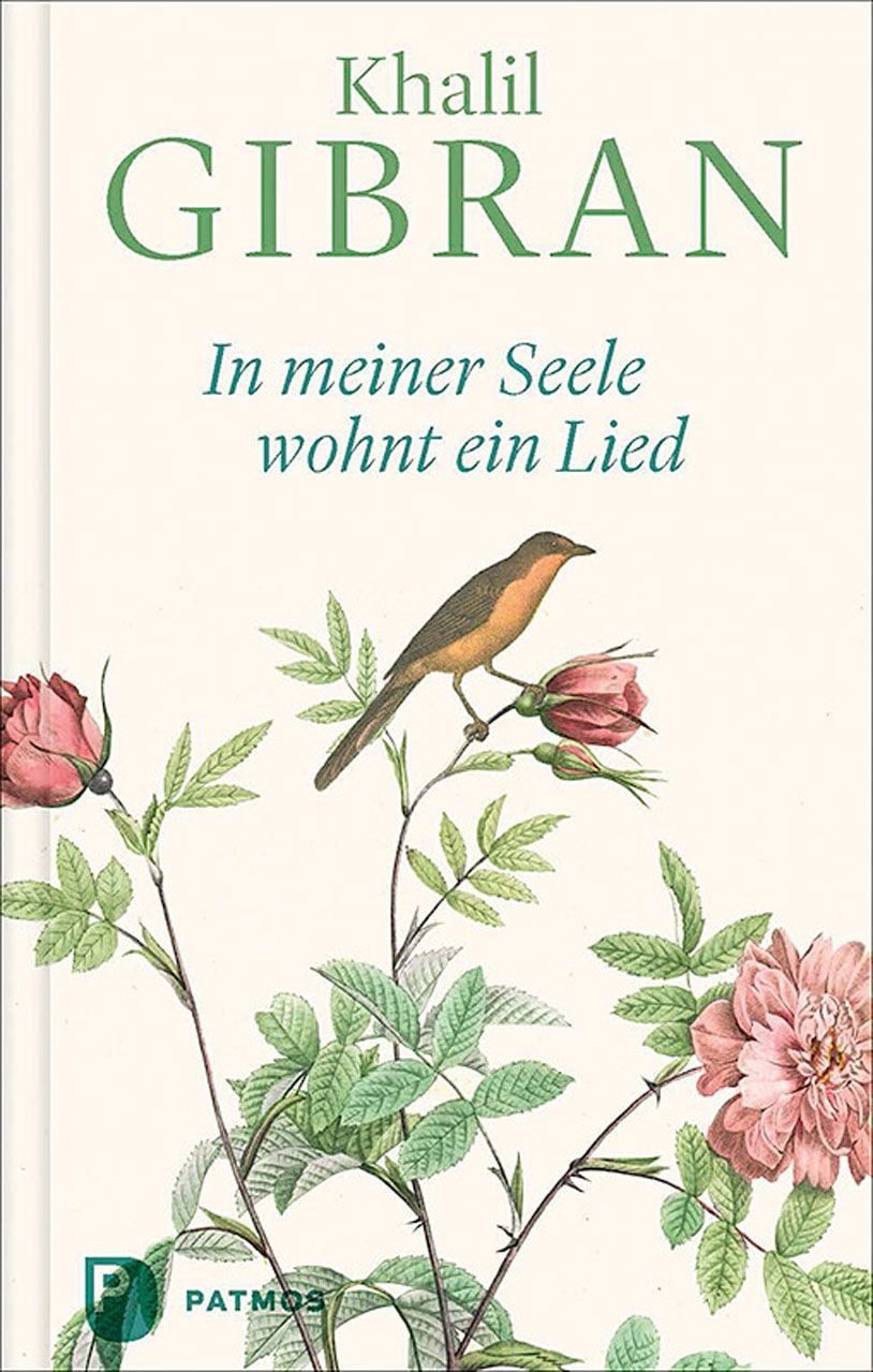In meiner Seele wohnt ein Lied / Khalil Gibran