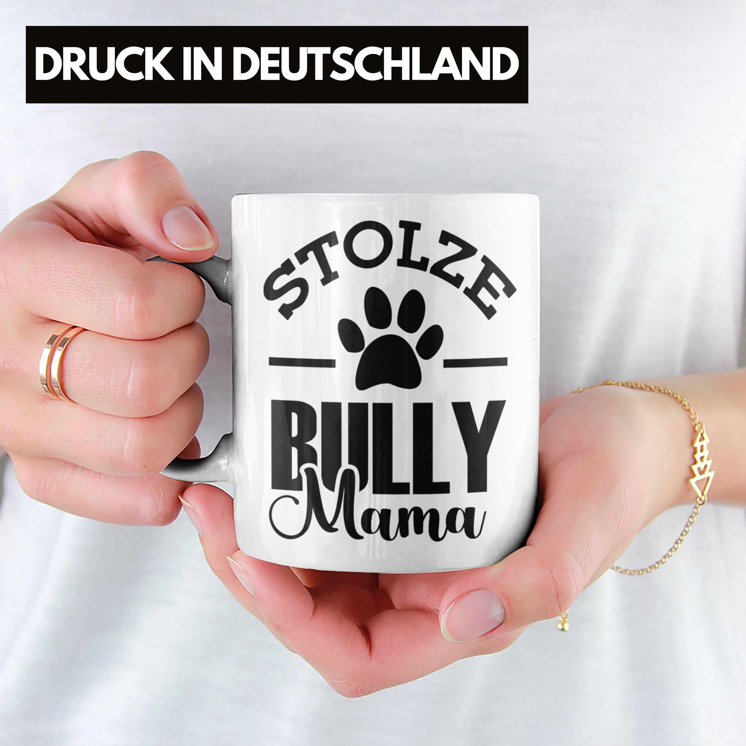 stolze Hunde Weiss Tasse Bully für Bully-Mamas Tasse Geschenk Hunde Geschenkidee Trendation