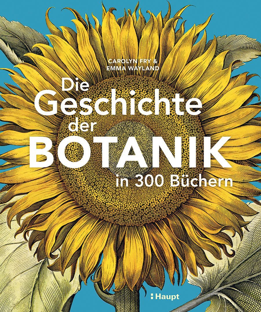Die Geschichte der Botanik in 300 Büchern / Carolyn Fry, Emma Wayland