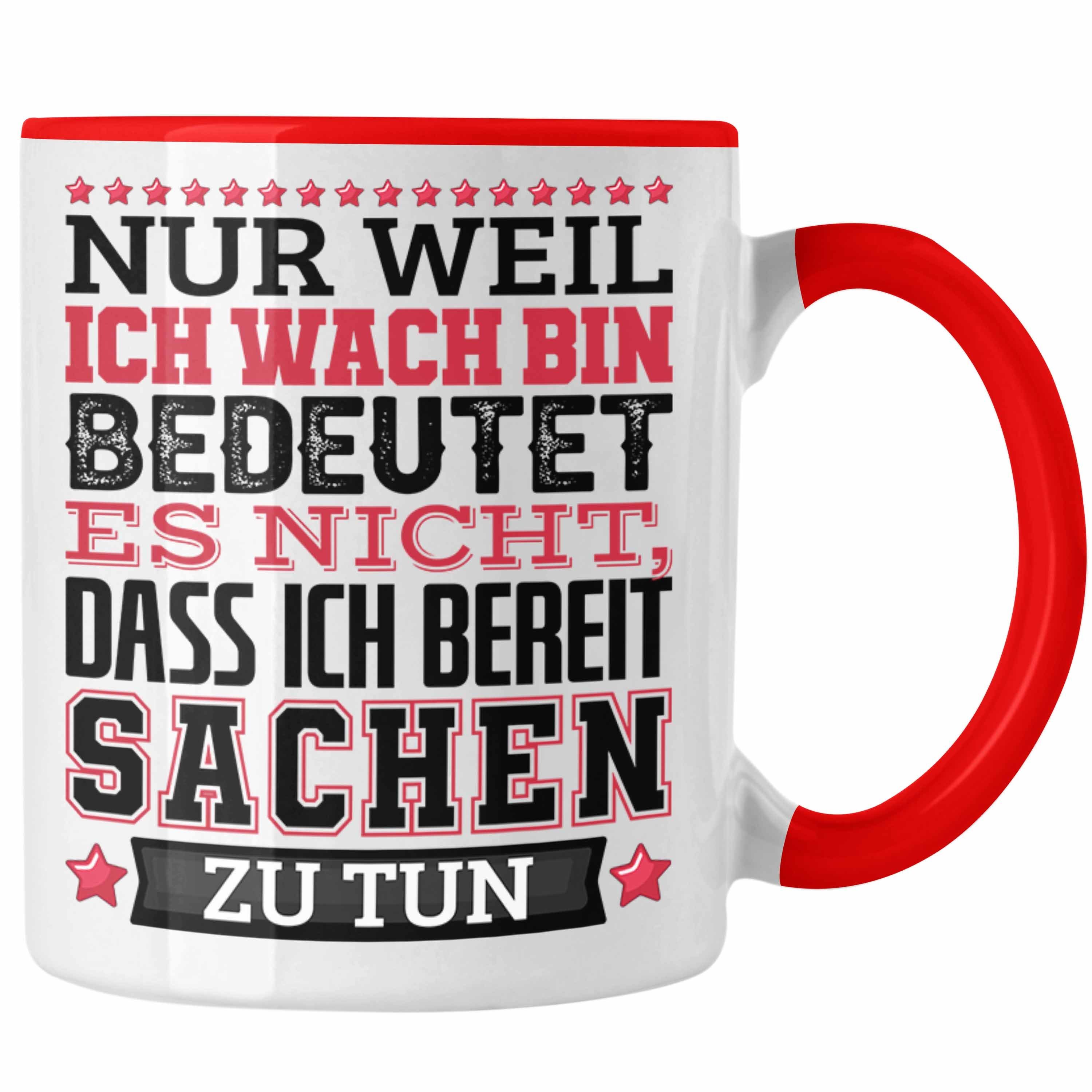 Trendation Tasse Lustiger Spruch Tasse Kaffee-Becher Nur Weil Ich Wach Bin Heißt Es Nic Rot
