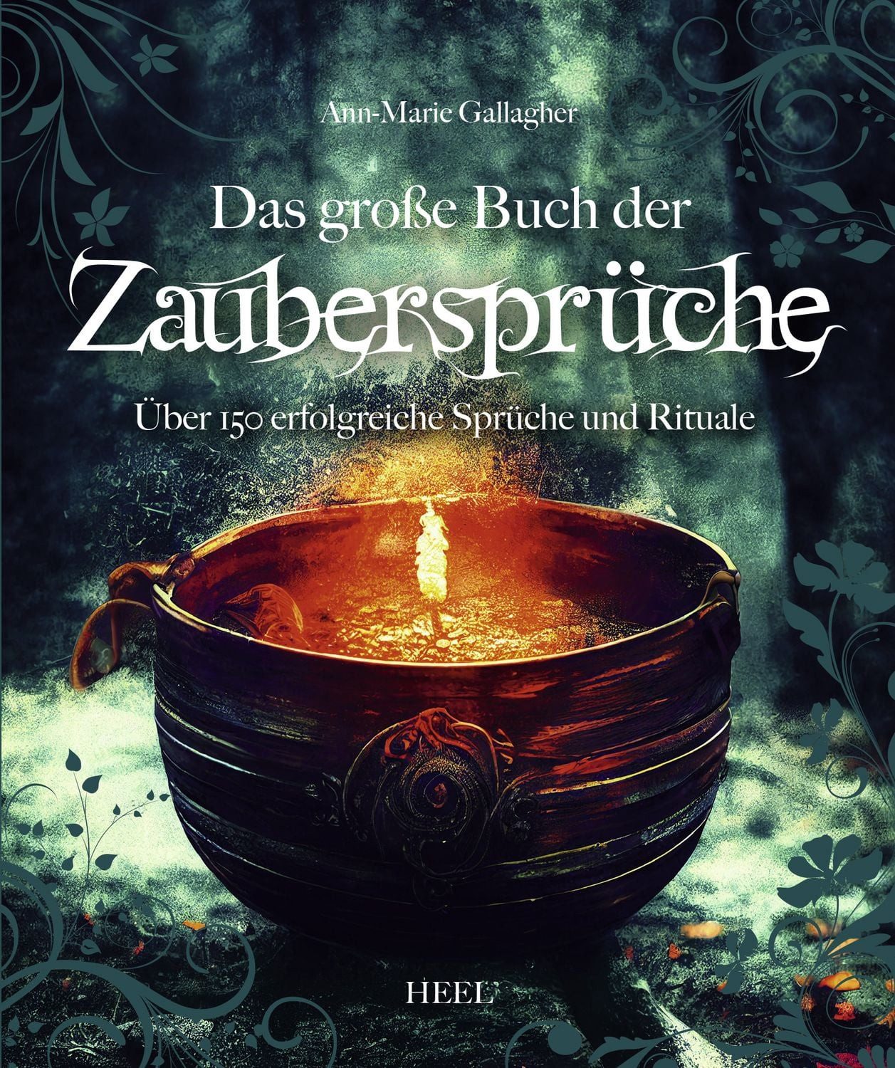 Ratgeber Das große Buch der Zaubersprüche Das ultimative Hexen-Handbuch mit übe Ann-Marie Gallagher