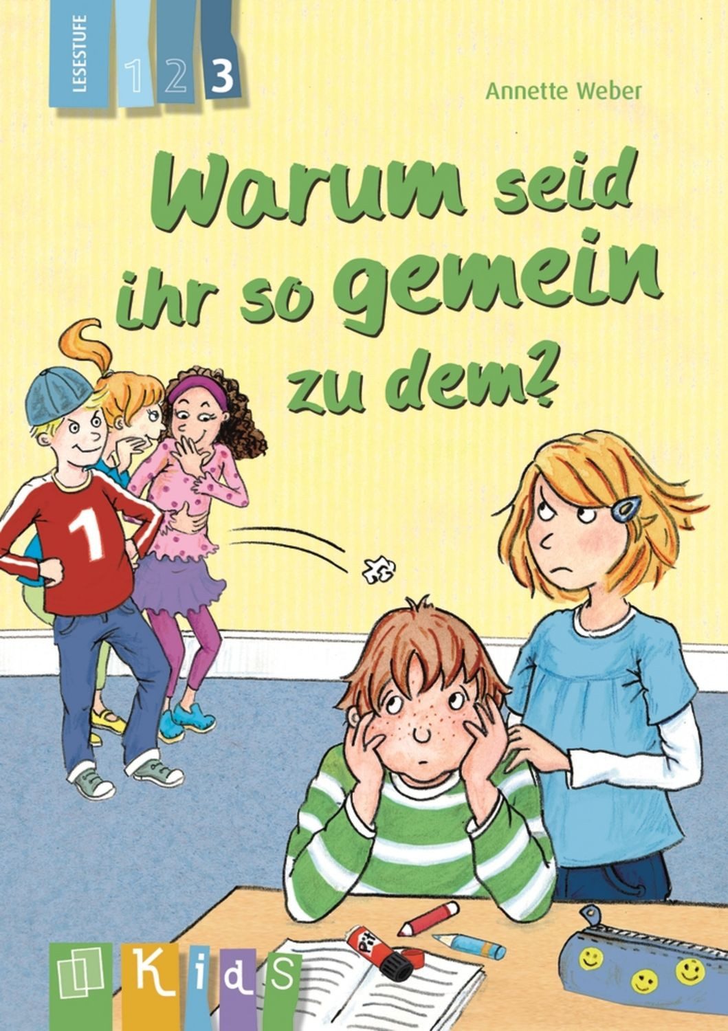 Warum seid ihr so gemein zu dem? – Lesestufe 3 / Annette Weber