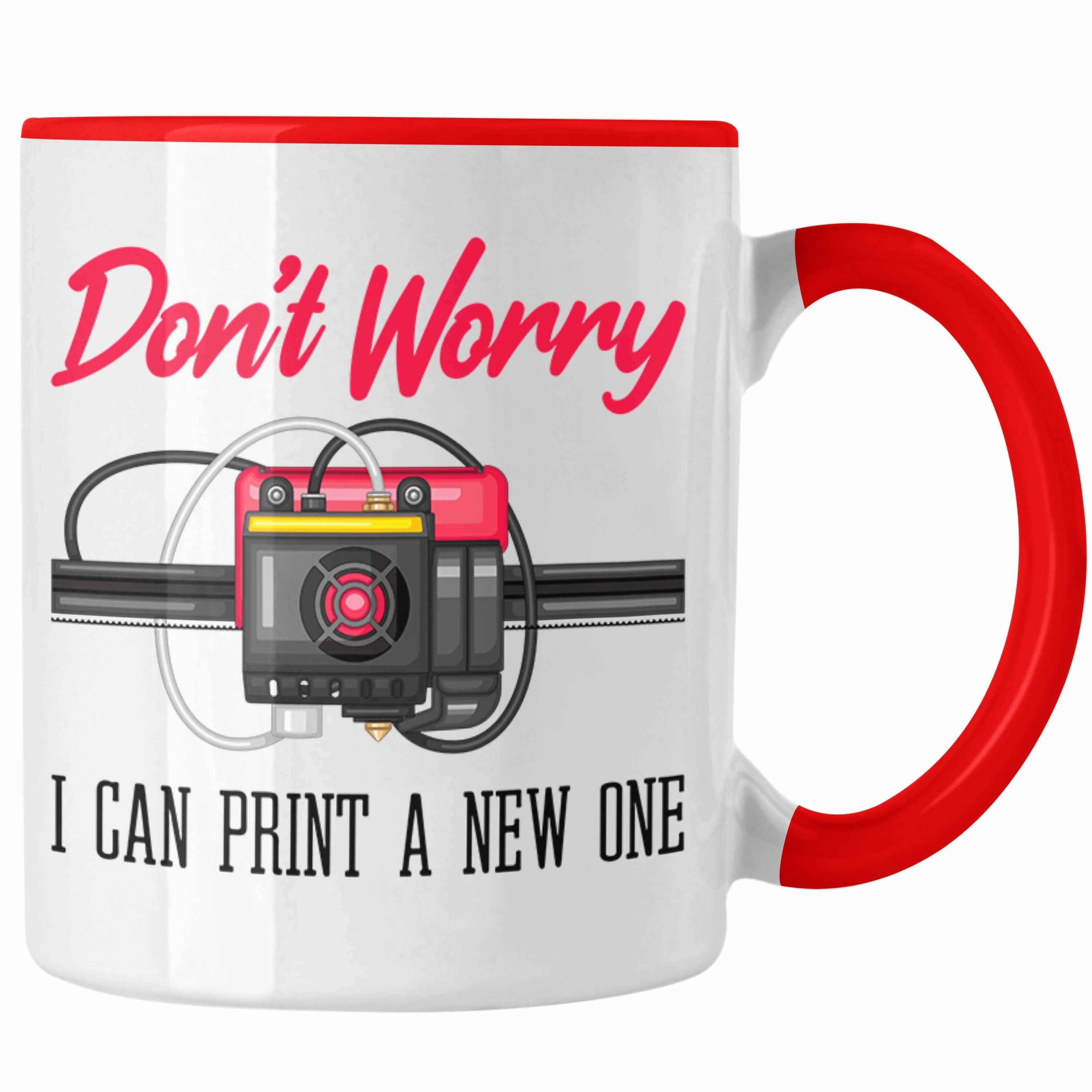 Trendation Tasse 3D Drucker Tasse Geschenk für 3D Printing Dont Worry I Will Print A Ne Rot