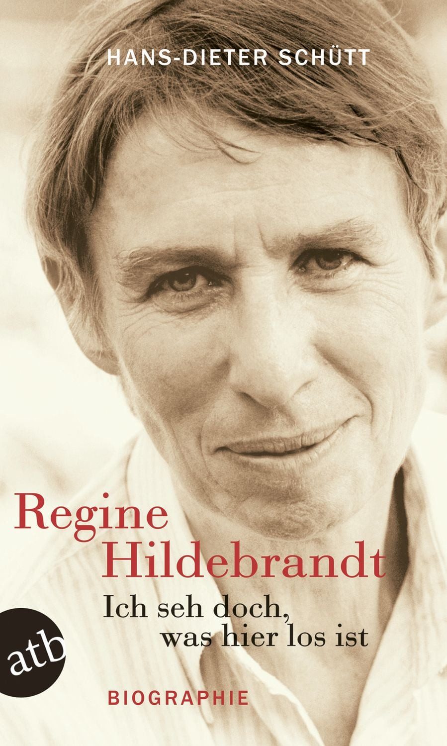 Ich seh doch, was hier los ist. Regine Hildebrandt / Hans-Dieter Schütt