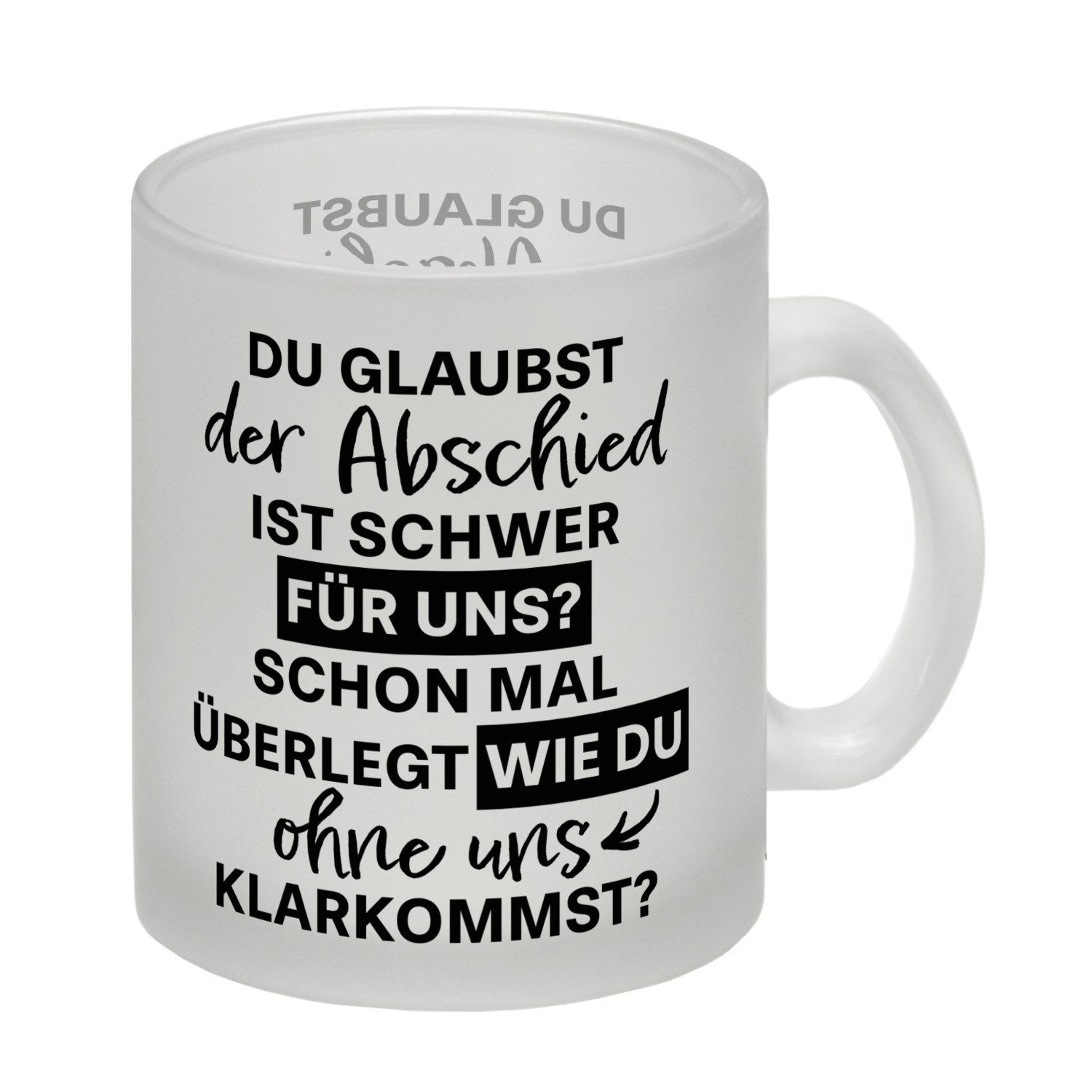 speecheese Tasse Abschied Kollege Glas Tasse mit Spruch Wie kommst du ohne uns klar