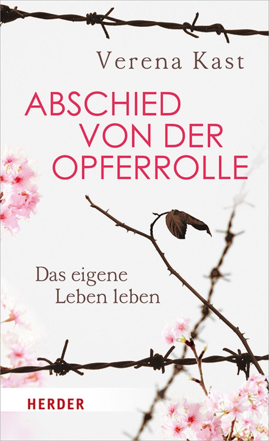 Abschied von der Opferrolle / Verena Kast