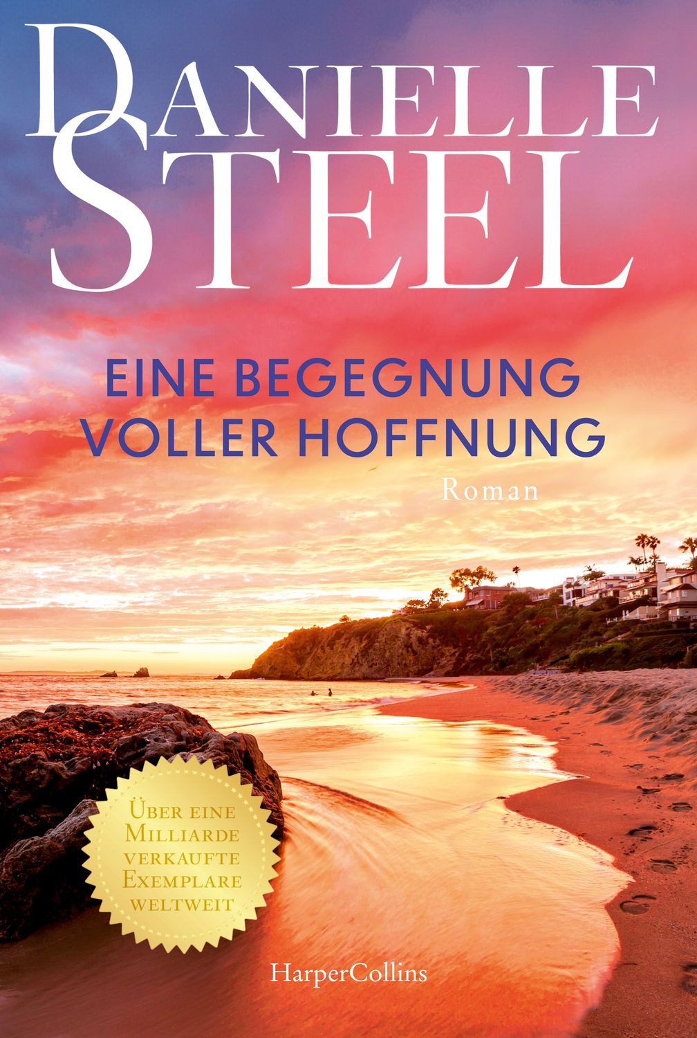 Eine Begegnung voller Hoffnung / Danielle Steel, Roman, Der Klassiker der Bestsellerautorin erstmals wieder auf Deutsch, Ein Roman voller Hoffnung und zweiter Chancen, Von der internationalen Bestsellerautorin