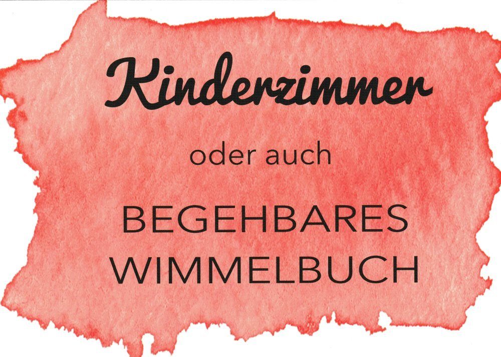 Oder Postkarte auch: Begehbares "Kinderzimmer. Wimmelbuch"