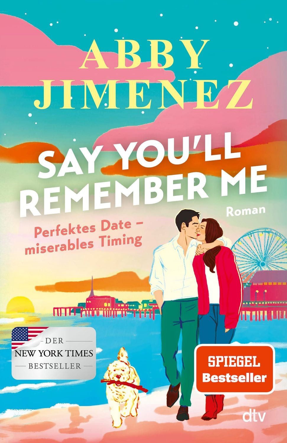 Say You’ll Remember Me / Abby Jimenez, Roman, Der Liebesroman der Spiegel-Bestsellerautorin über eine unvergessliche Liebe, die alle Entfernungen überbrückt, SPIEGEL-Bestseller