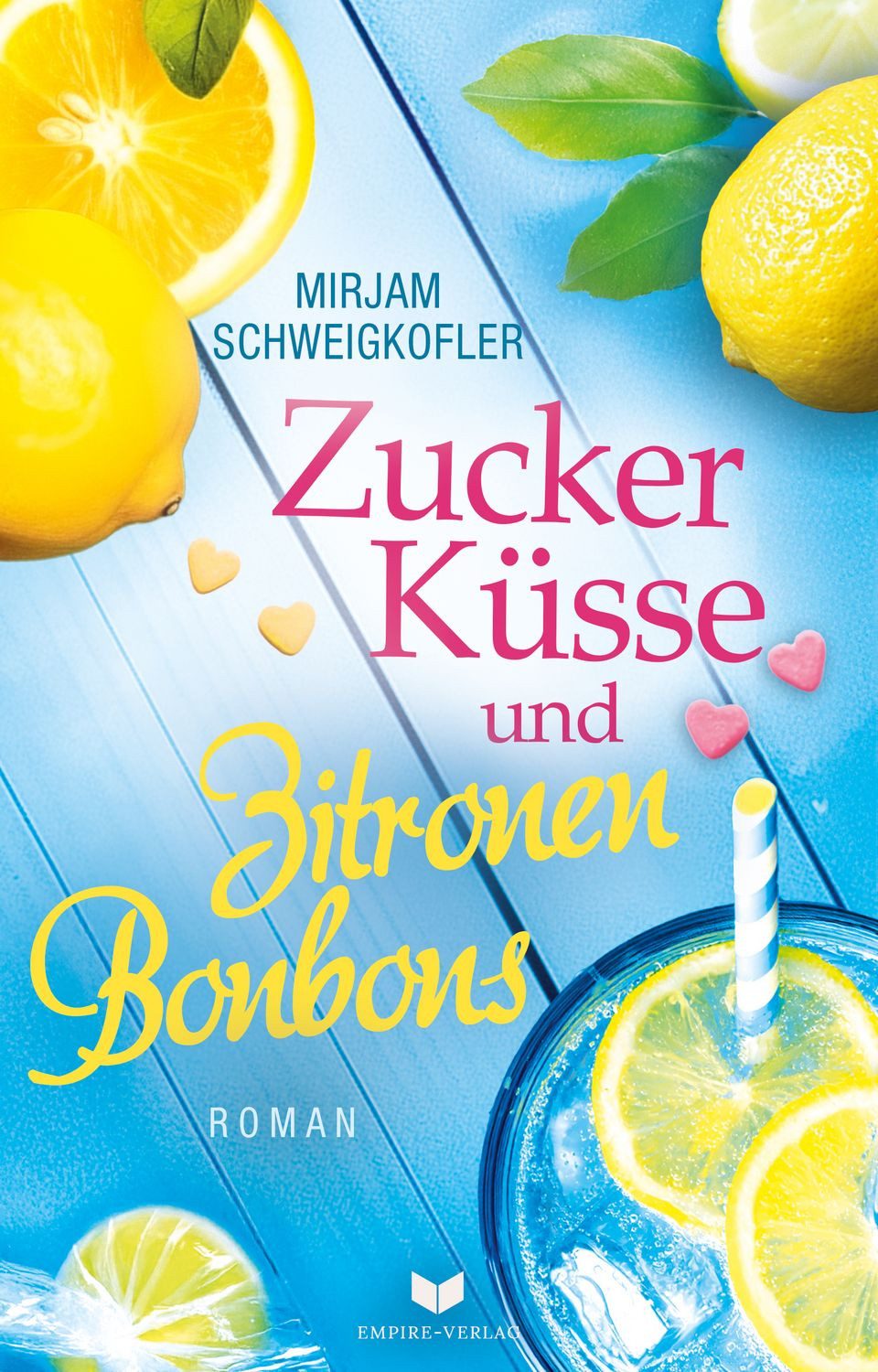 Zuckerküsse und Zitronenbonbons / Mirjam Schweigkofler