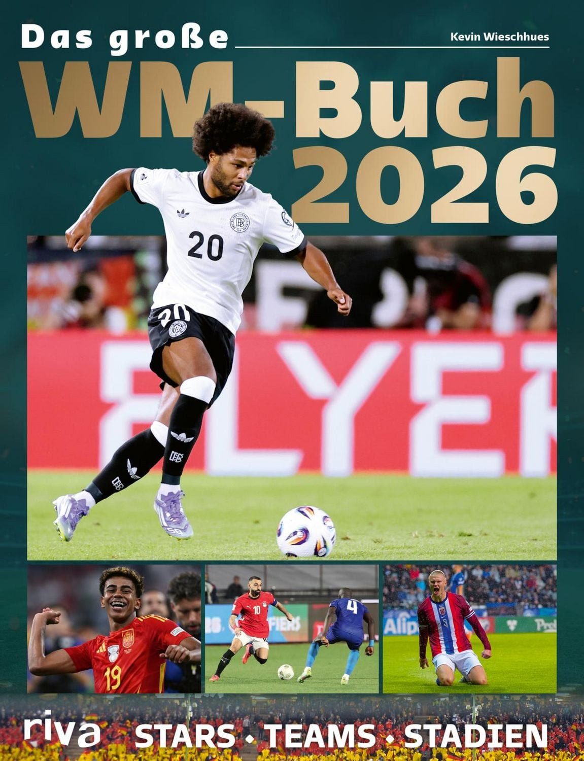 Das große WM-Buch 2026 Stars. Teams. Stadien, Zur Fußball-Weltmeister / Kevin Wieschhues