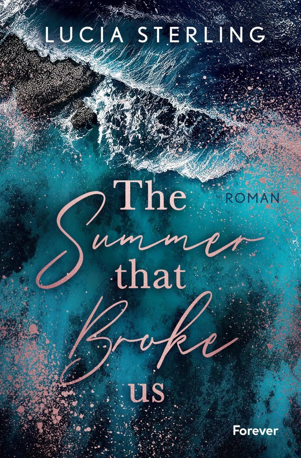 Belletristik The summer that broke us Roman, Vier Freunde. Zwei Liebesgeschichten. Lucia Sterling
