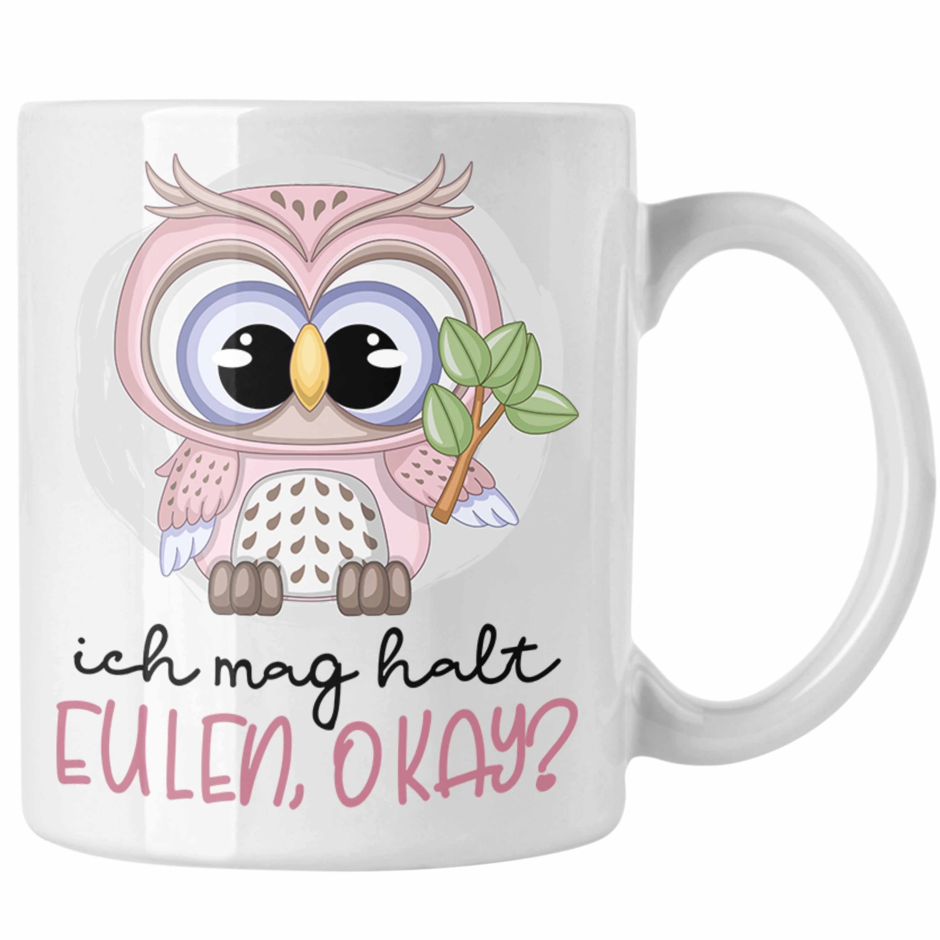 Trendation Tasse Ich Mag Halt Eulen OK Tasse Geschenk Frauen Eulenliebhaber Fans Süß