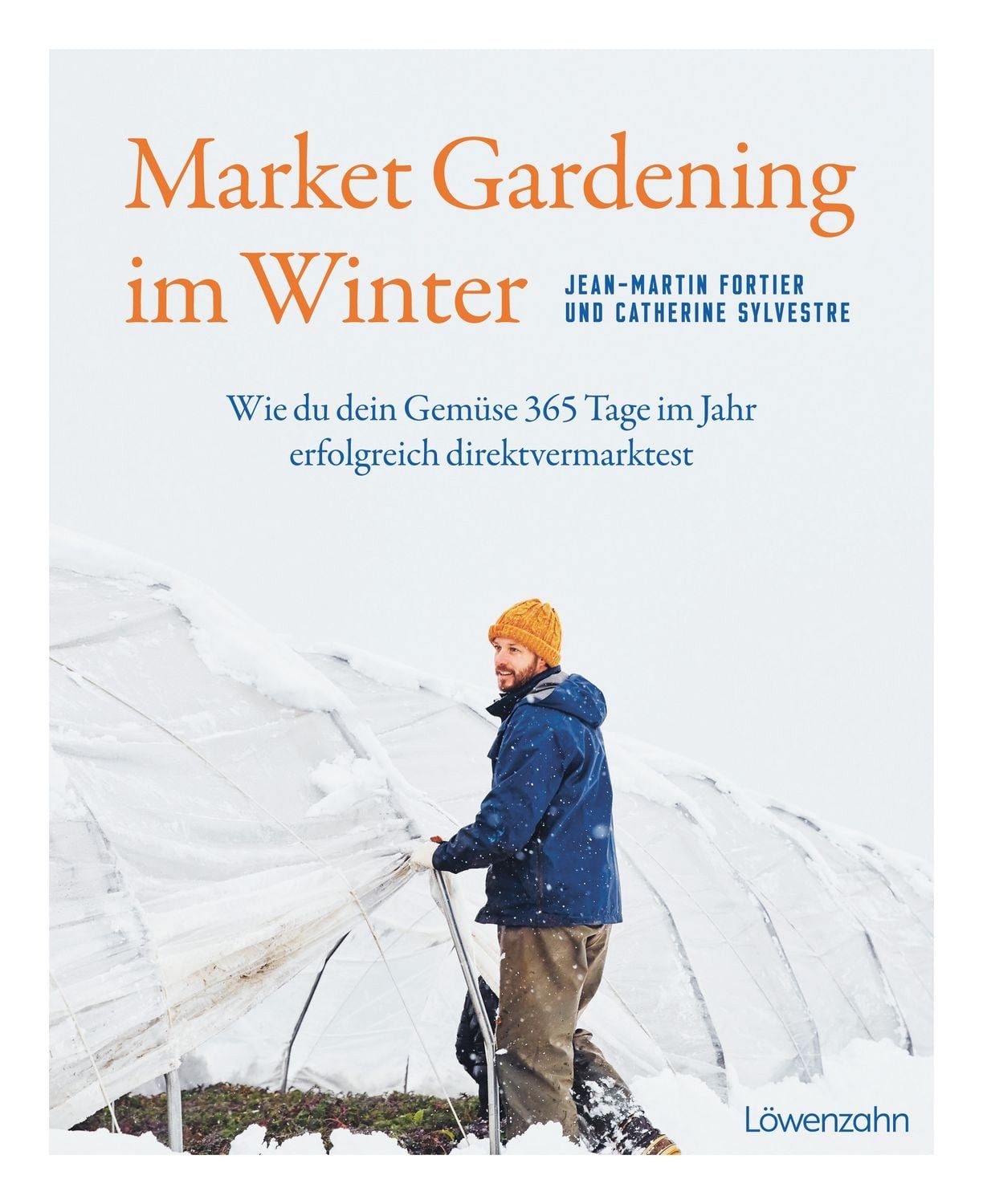 Market Gardening im Winter / Jean-Martin Fortier, Catherine Sylvestre