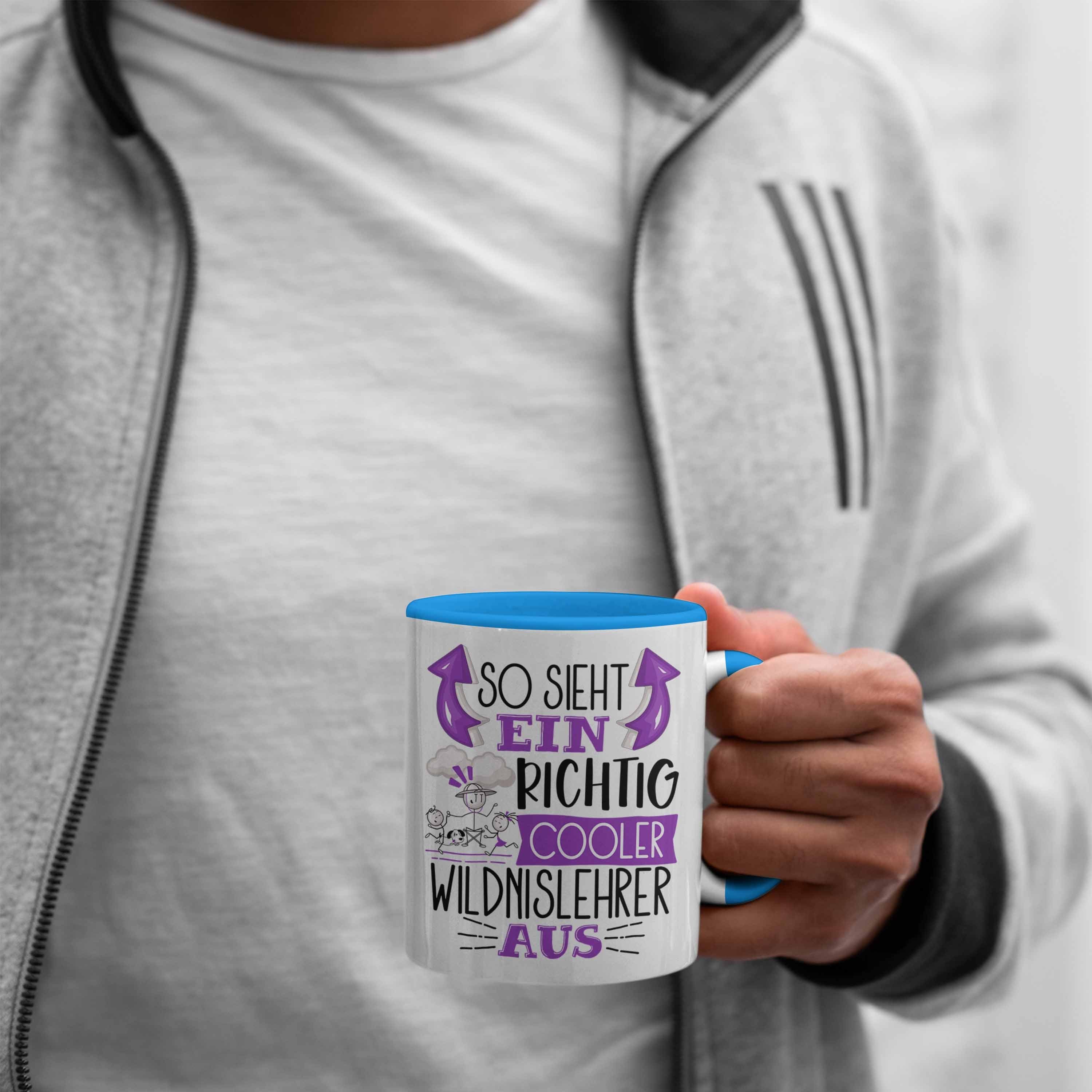 Blau Wildn Tasse Cooler für Trendation So Richtig Wildnislehrer Geschenk Aus Tasse Ein Sieht