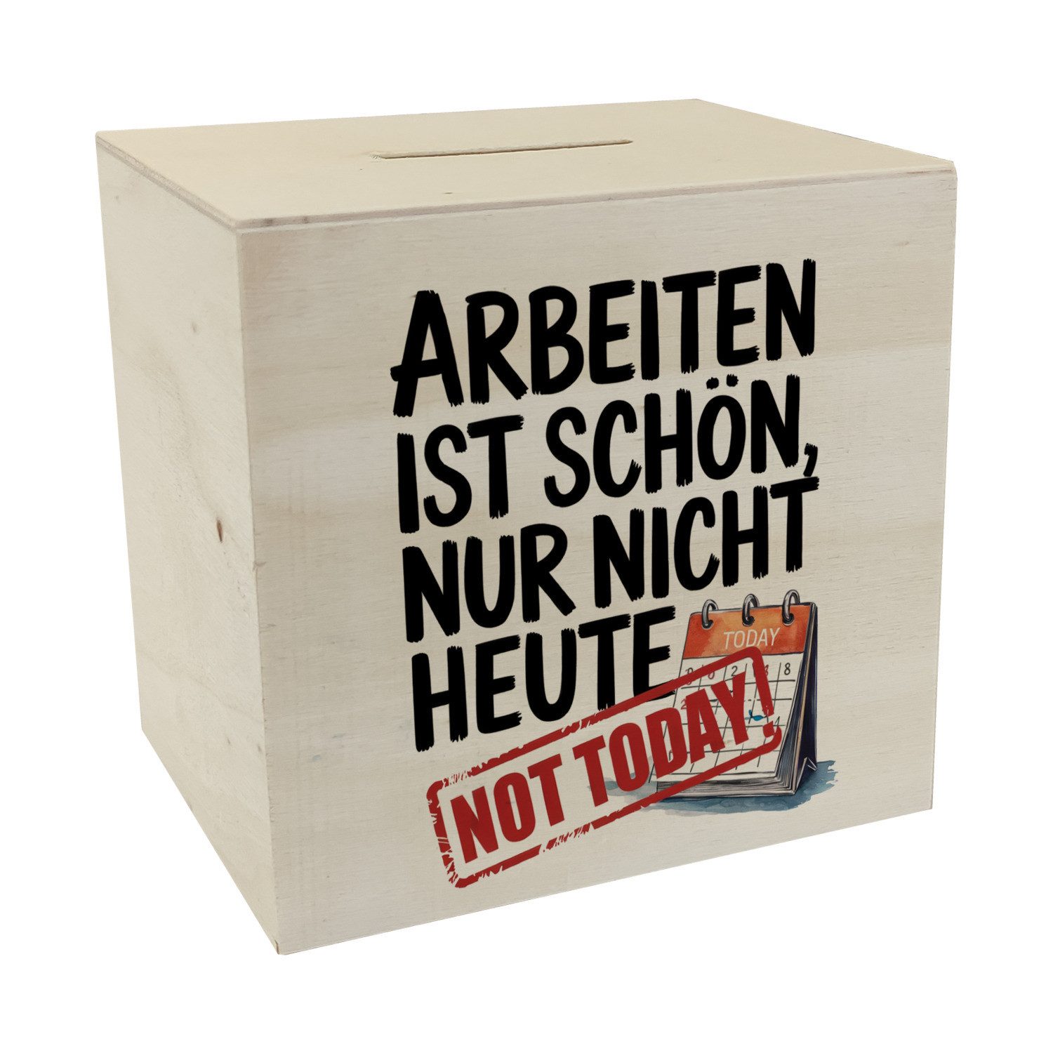 Spardose Nicht heute Arbeiten Spardose aus Holz Arbeiten ist schön