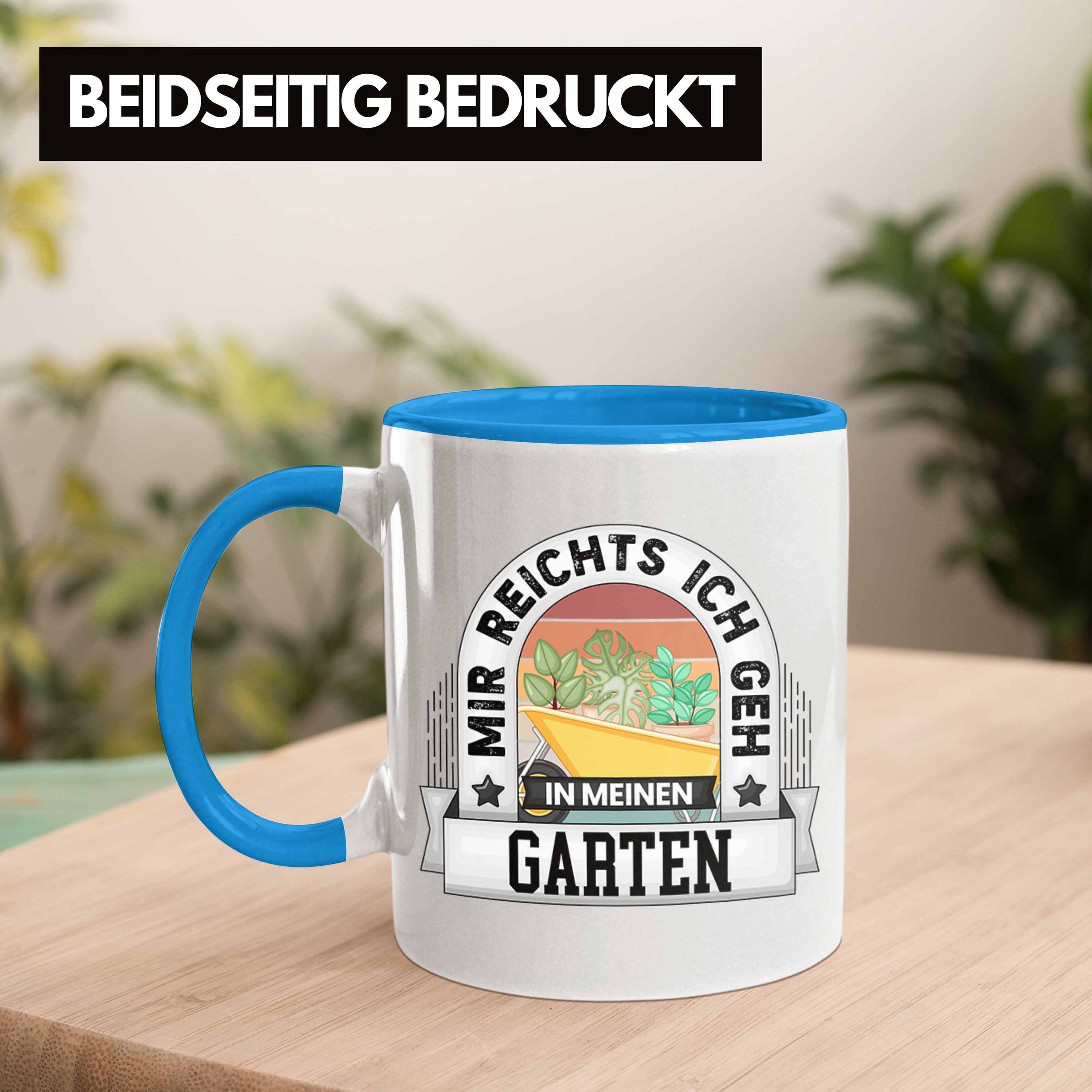 Trendation Tasse Garten Tasse Geschenk Mir In Blau Geh Ga Ich Spruch Meinen Lustiger Reichts