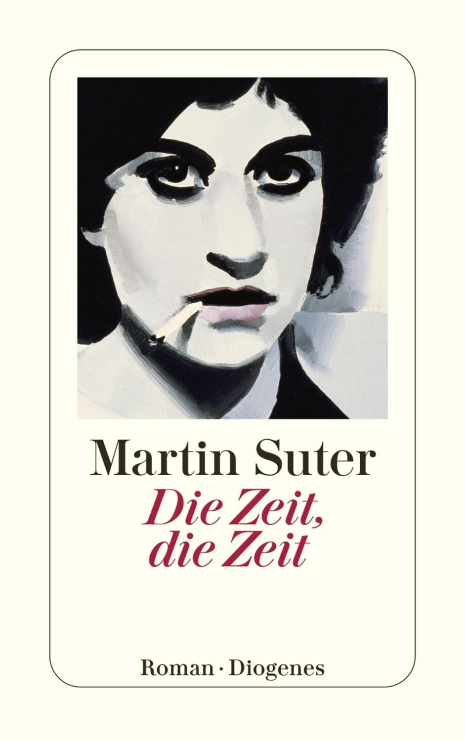 Die Zeit, die Zeit / Martin Suter, Roman