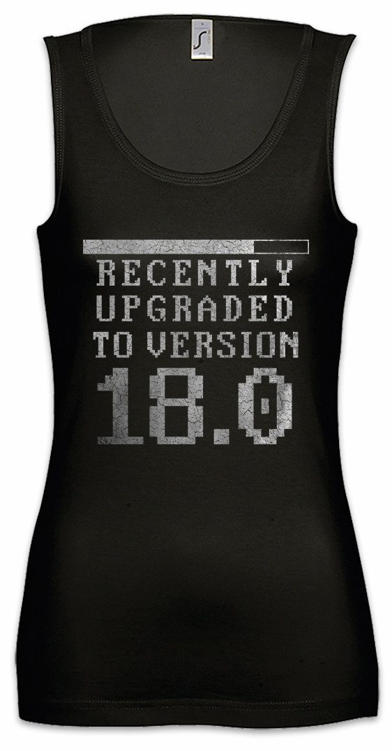 Tanktop Recently Upgraded To Version 18.0 Ärmelloses Damen T-Shirt Geburtstag