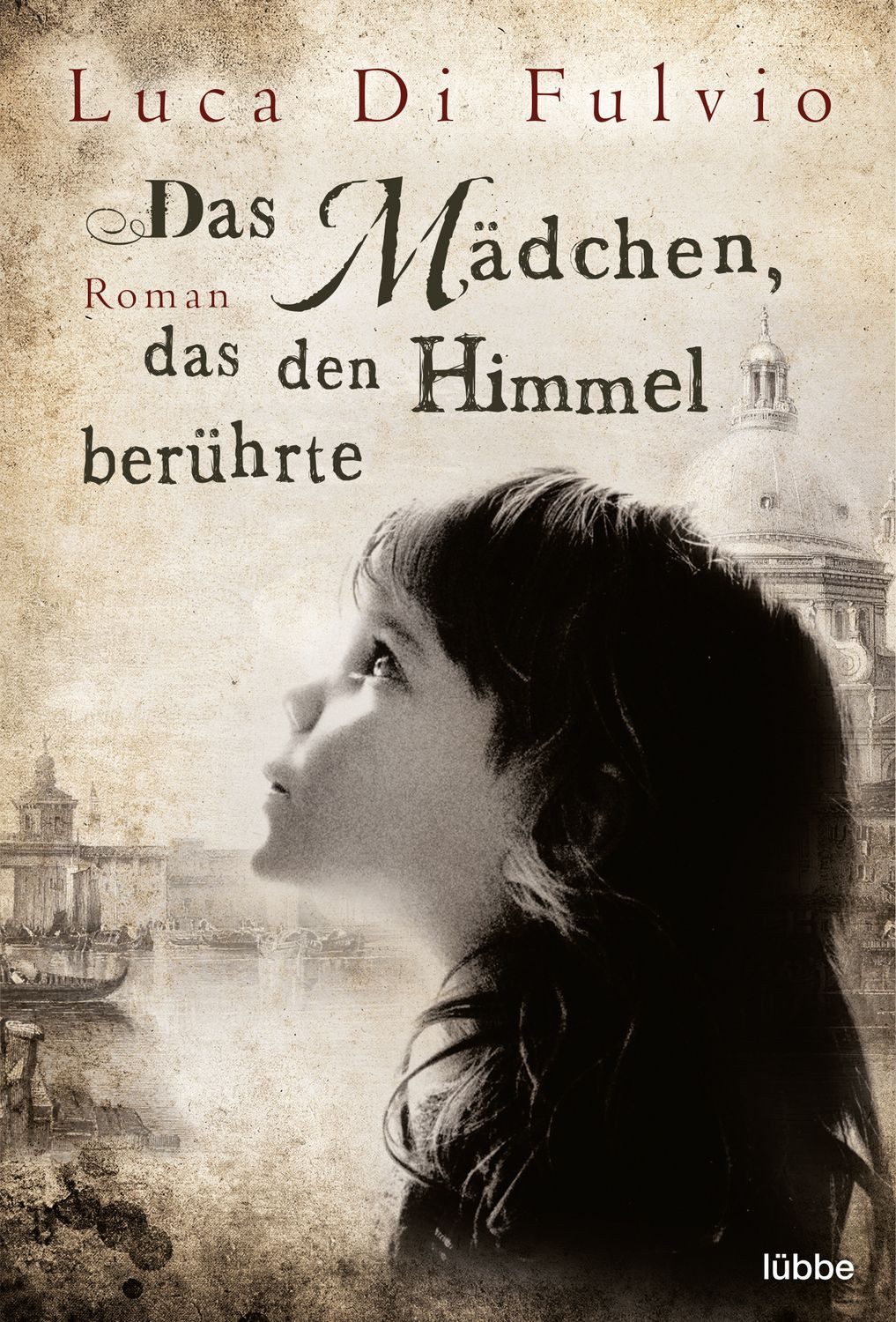 Das Mädchen, das den Himmel berührte / Luca Di Fulvio