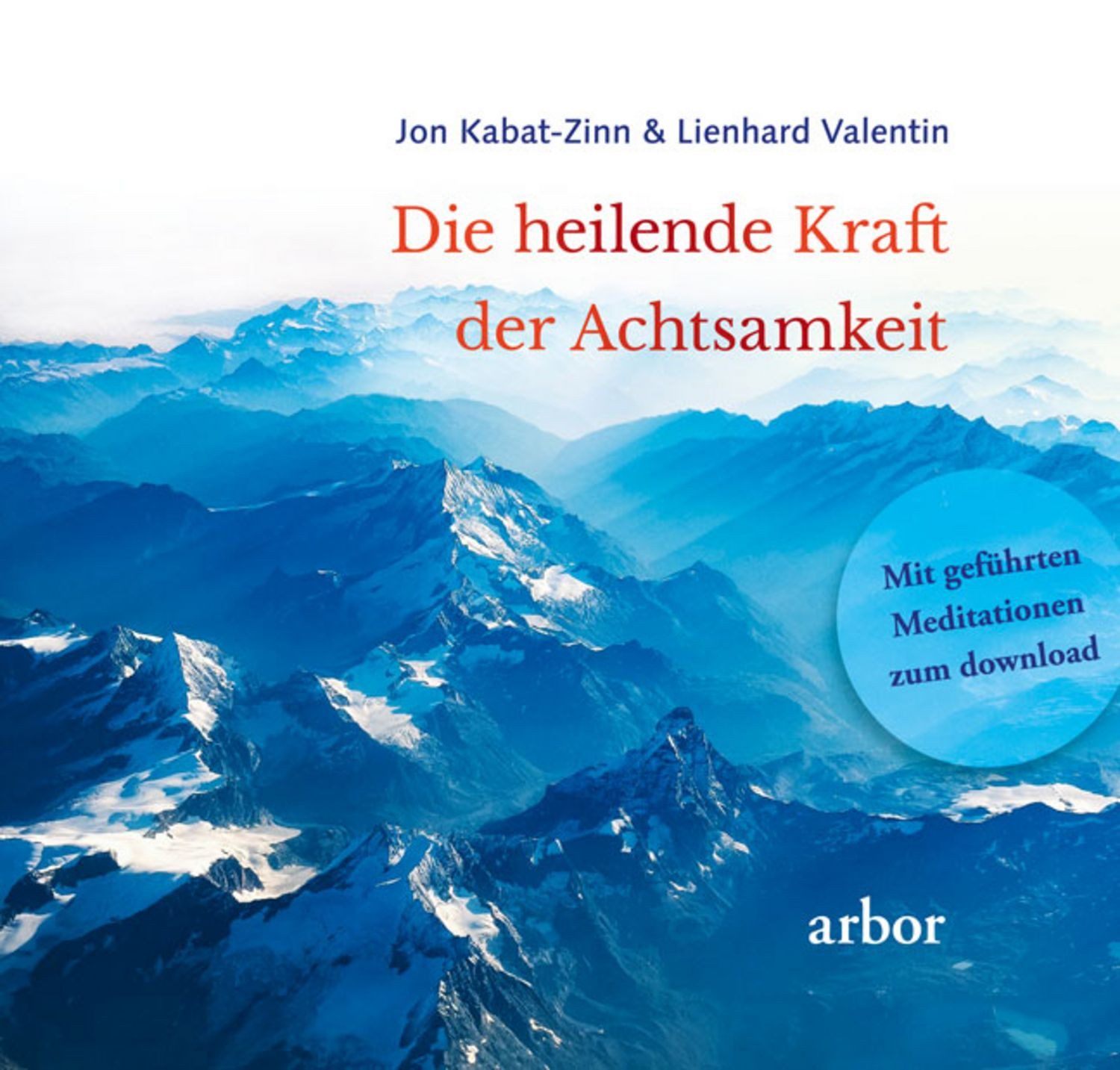 Die heilende Kraft der Achtsamkeit / Jon Kabat Zinn