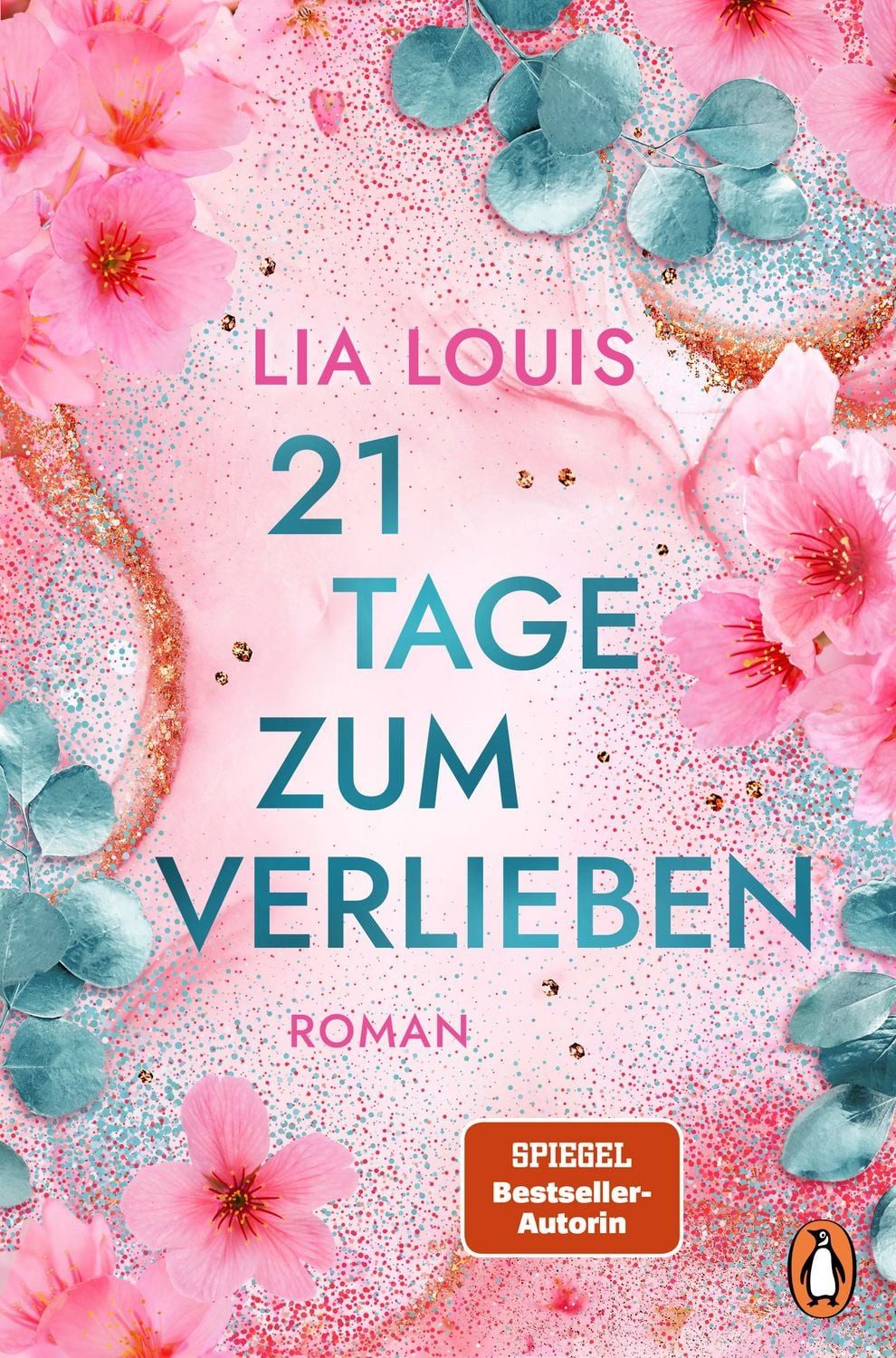 21 Tage zum Verlieben / Lia Louis, Roman. Romantik pur – der neue Roman der internationalen Bestsellerautorin
