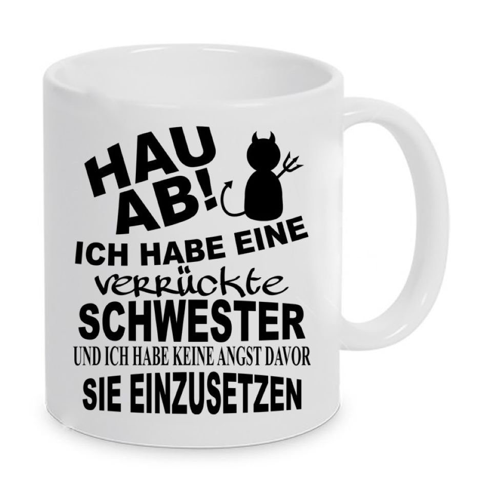 Herzbotschaft Tasse Kaffeebecher mit Motiv Hau ab! Ich habe eine verrückte Schwester, Keramik, Kaffeetasse spülmaschinenfest und mikrowellengeeignet