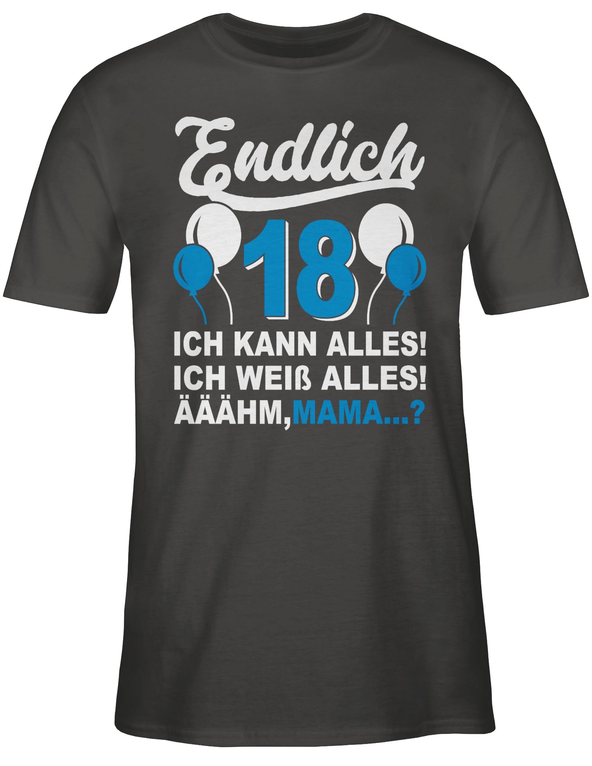Shirtracer T-Shirt Endlich Achtzehn! Ich kann & weiß alles! Äähm,... Mama? weiß/blau 18. Geburtstag